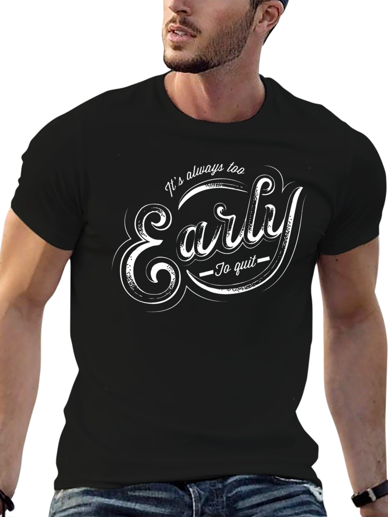 Its Always Too Early T-Shirt - Motivational Tee