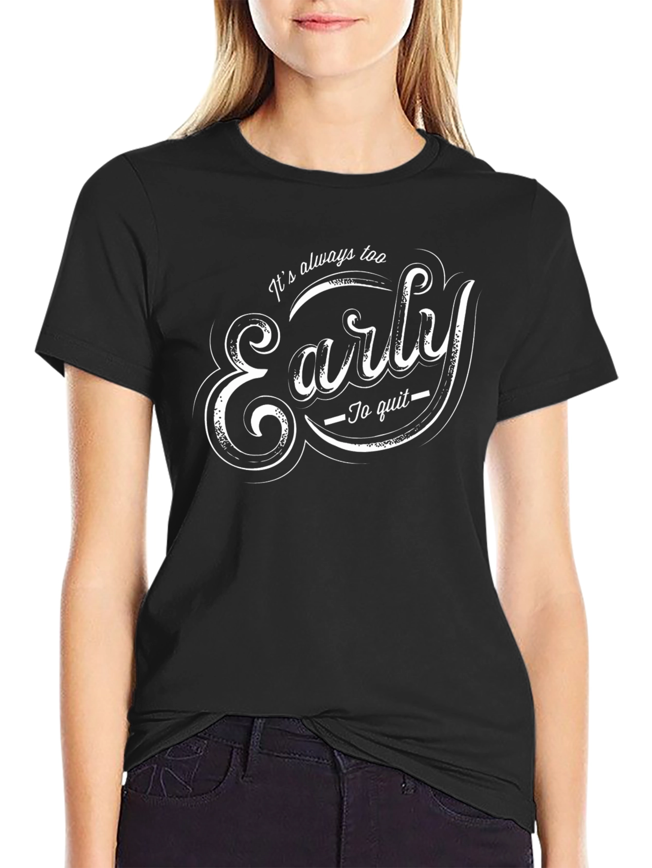 Its Always Too Early T-Shirt - Motivational Tee