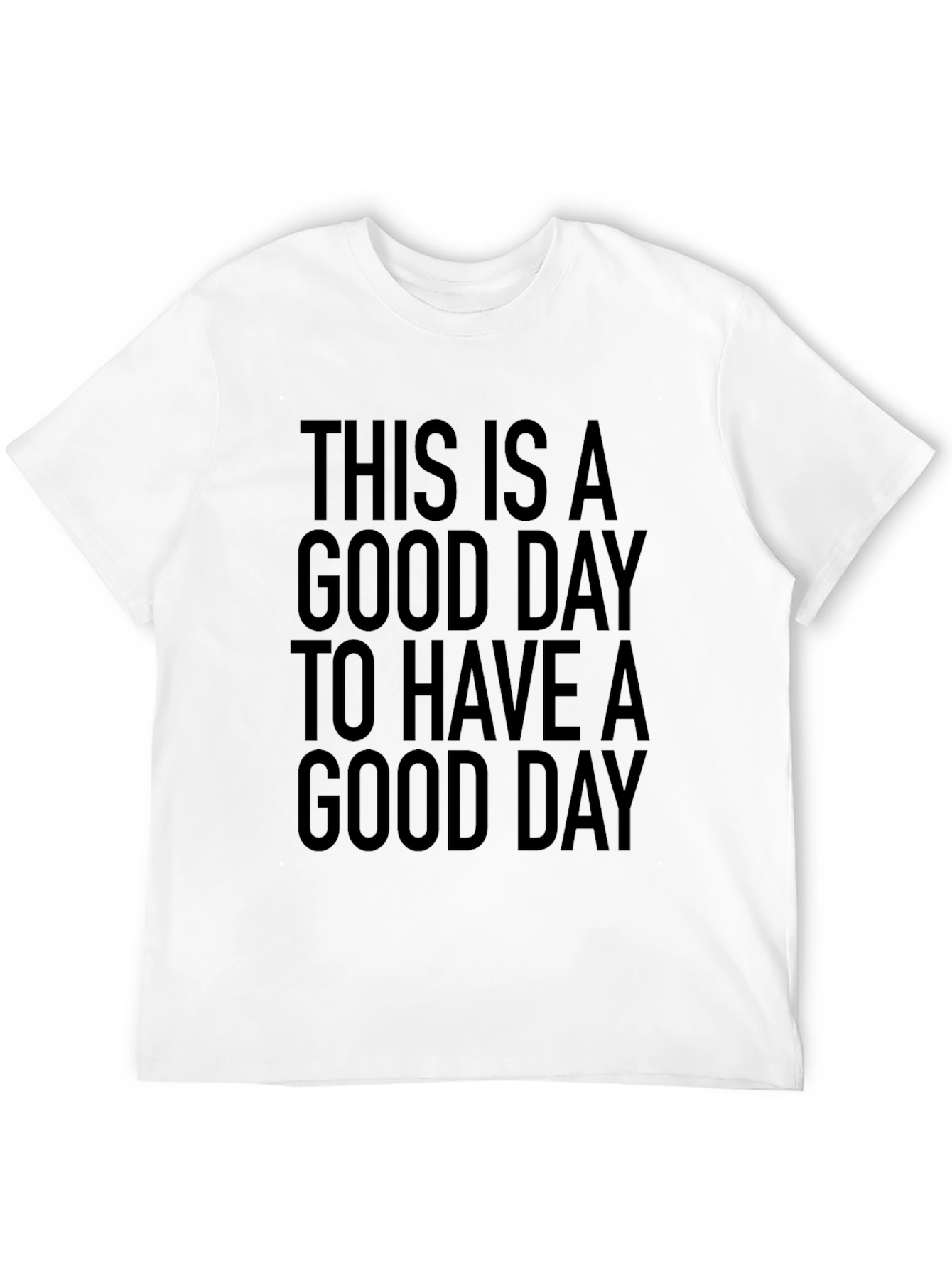 Good Day T-Shirt -  Statement Tee