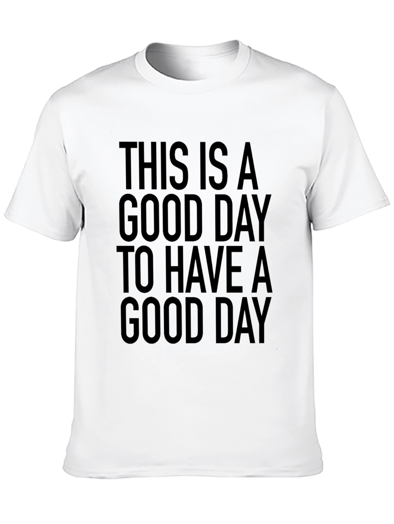 Good Day T-Shirt -  Statement Tee