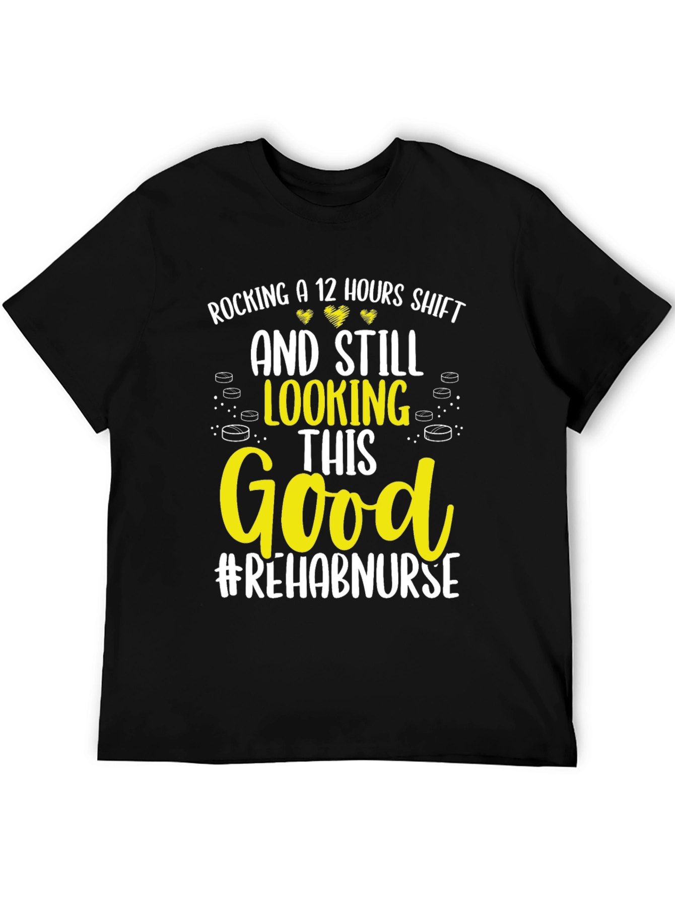 Rehab Nurse 12 Hour Shift Graphic T-Shirt