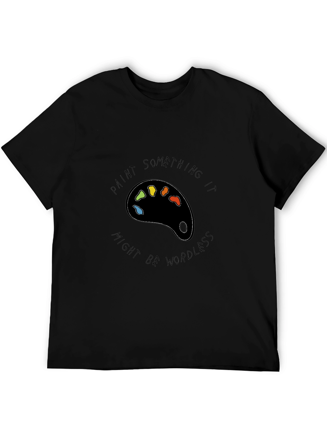 Paint Something It Might Be Wordless Black T-Shirt