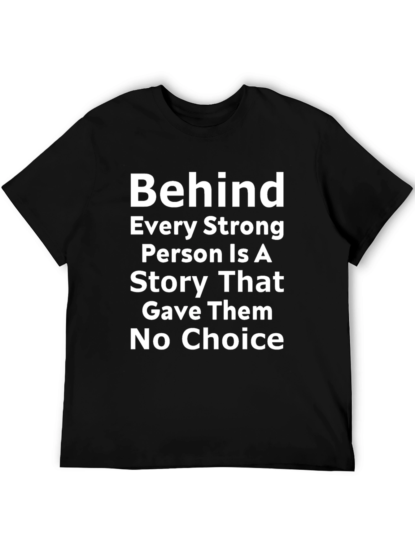Motivational Quote T-Shirt - Behind Every Strong Person