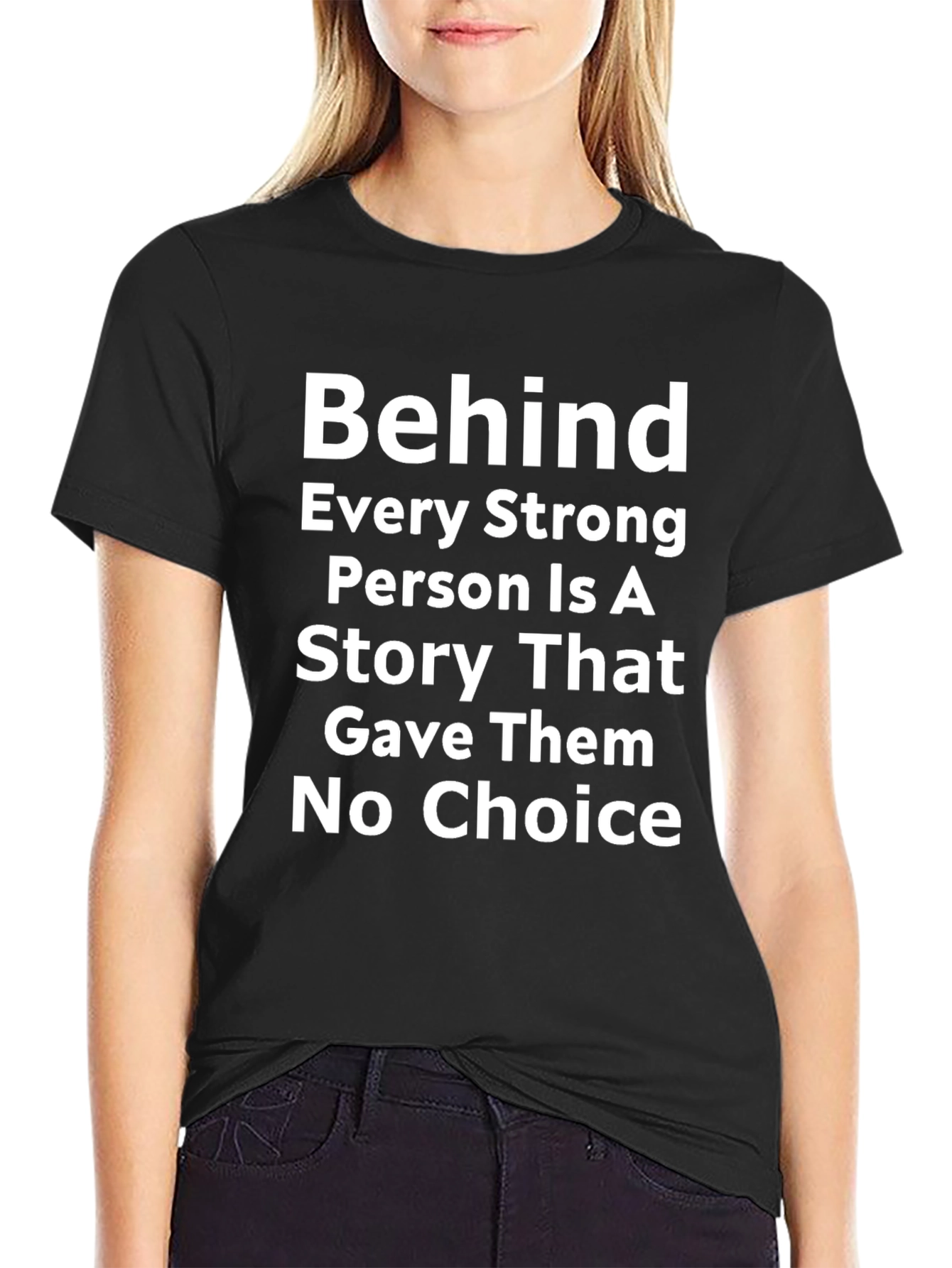 Motivational Quote T-Shirt - Behind Every Strong Person