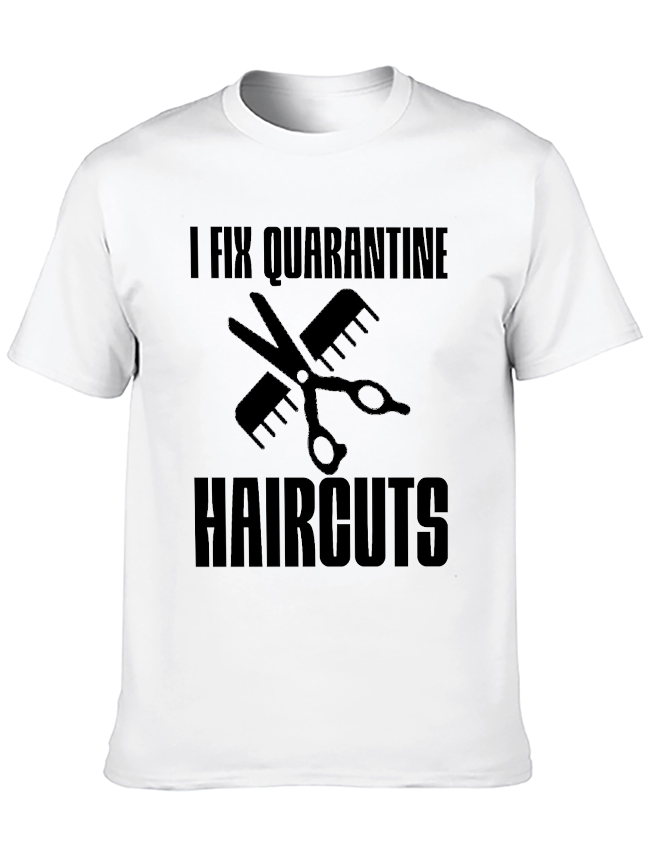 I Fix Quarantine Haircuts T-Shirt - Funny Barber Tee