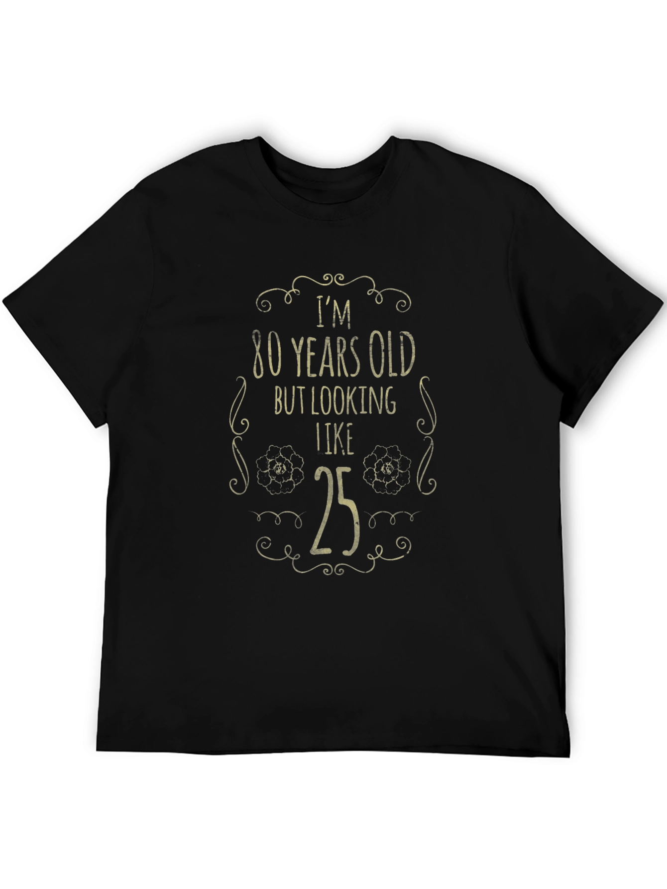 Funny 80th Birthday T-Shirt - Looking 25