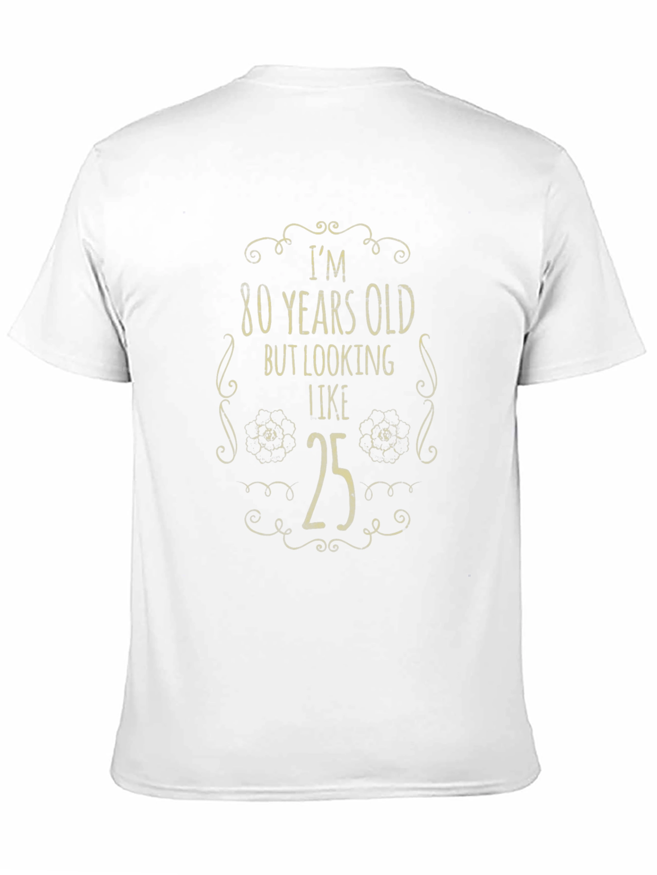 Funny 80th Birthday T-Shirt - Looking 25