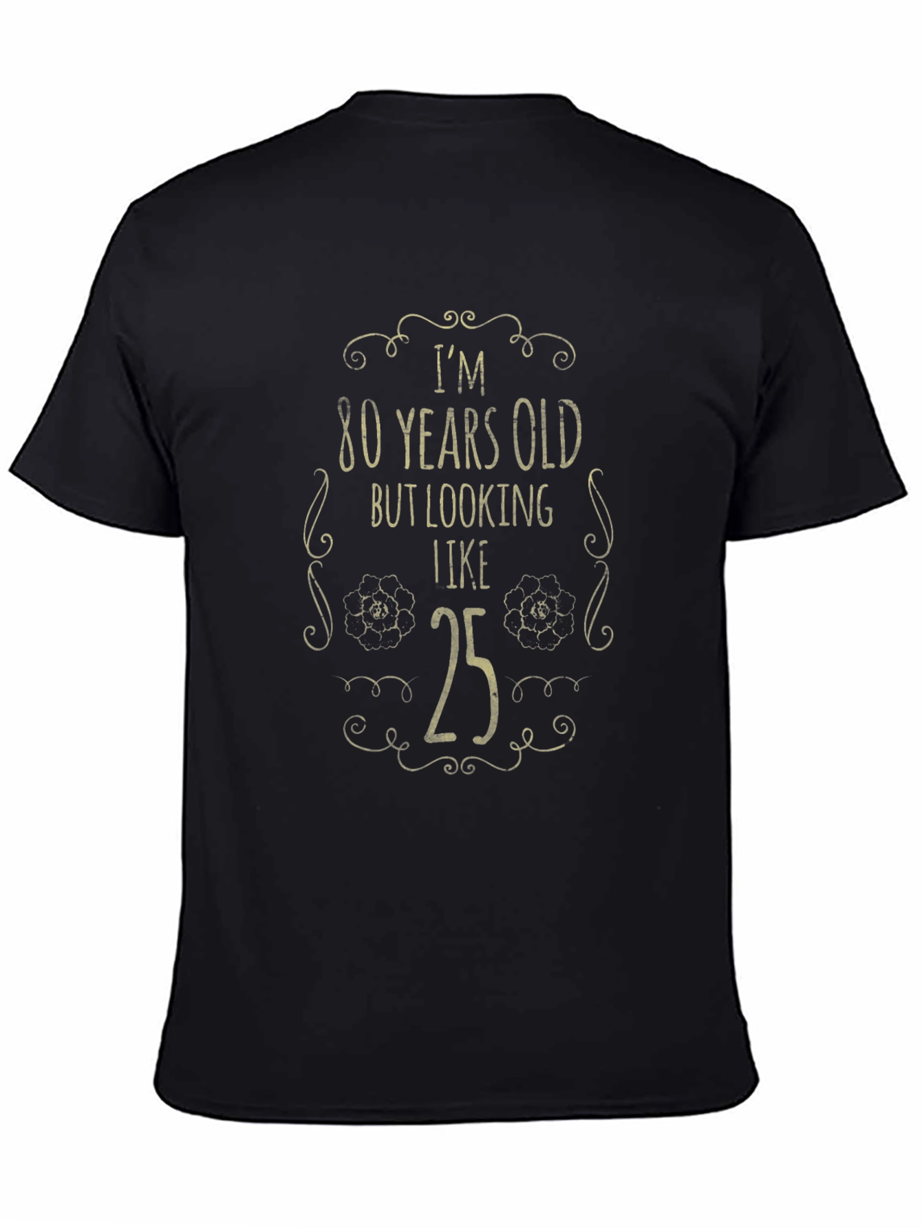 Funny 80th Birthday T-Shirt - Looking 25