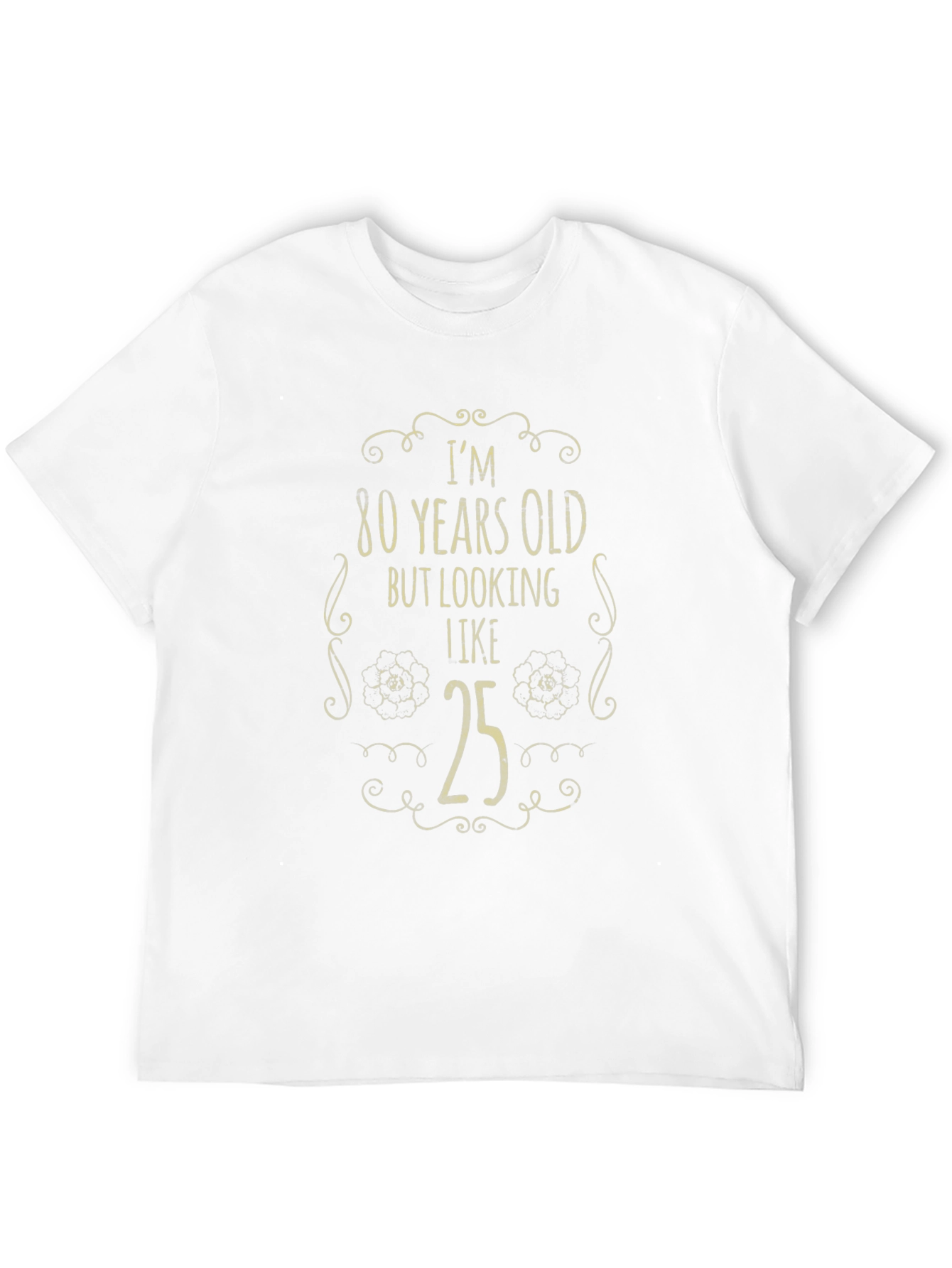 Funny 80th Birthday T-Shirt - Looking 25