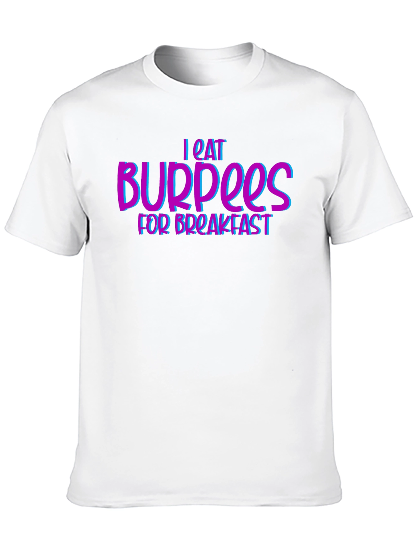I Eat Burpees for Breakfast Fitness T-Shirt
