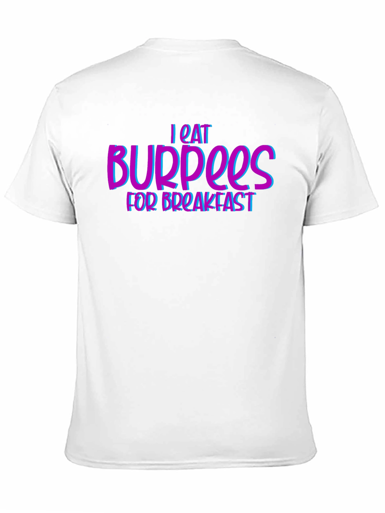I Eat Burpees for Breakfast Fitness T-Shirt