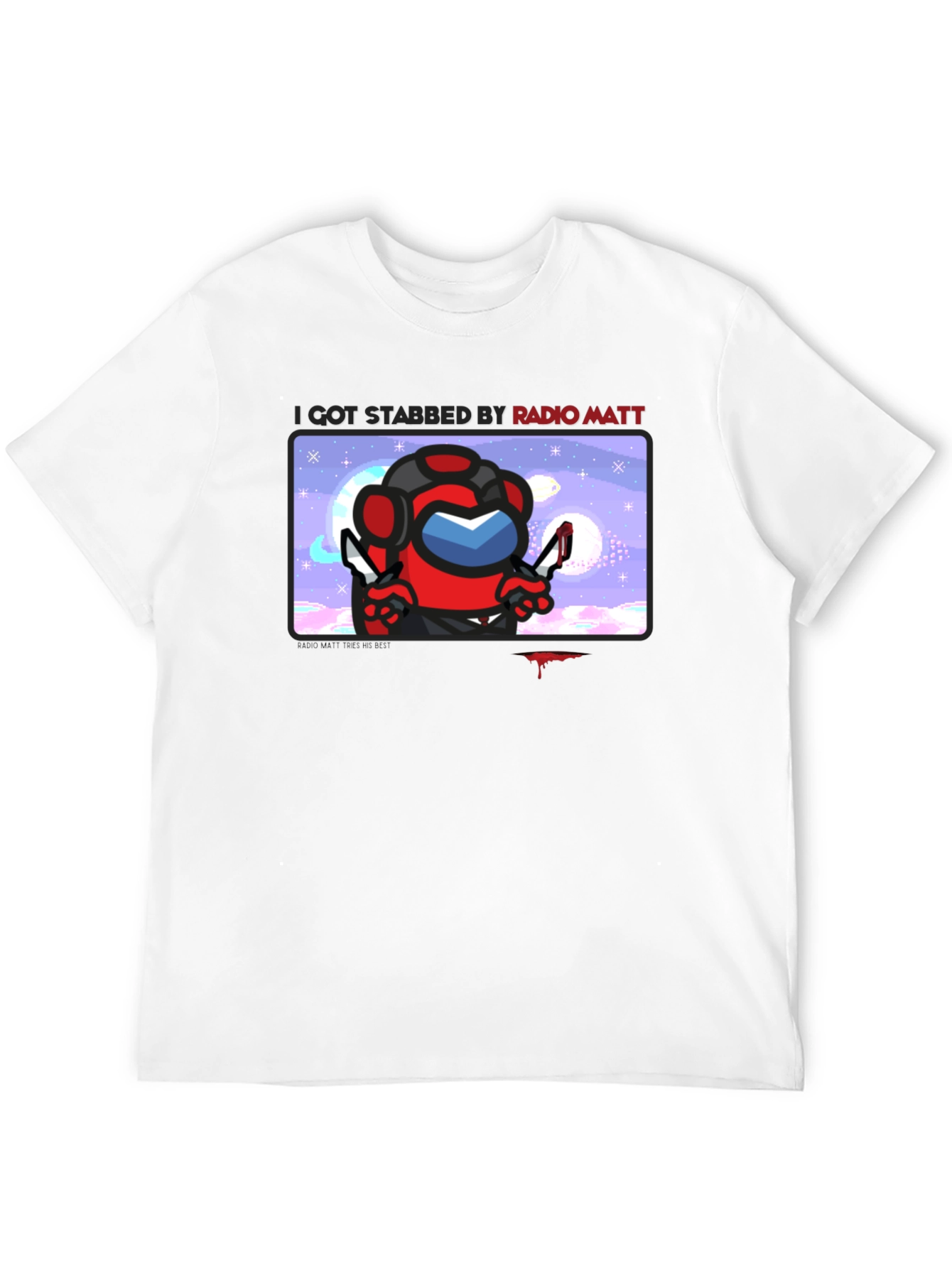 I Got Stabbed by Radio Matt T-Shirt