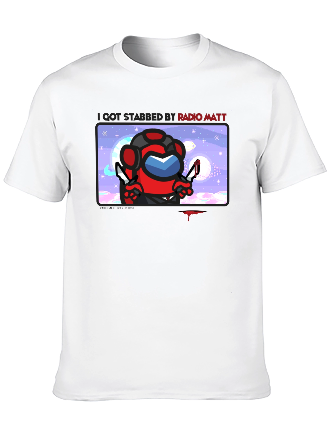 I Got Stabbed by Radio Matt T-Shirt
