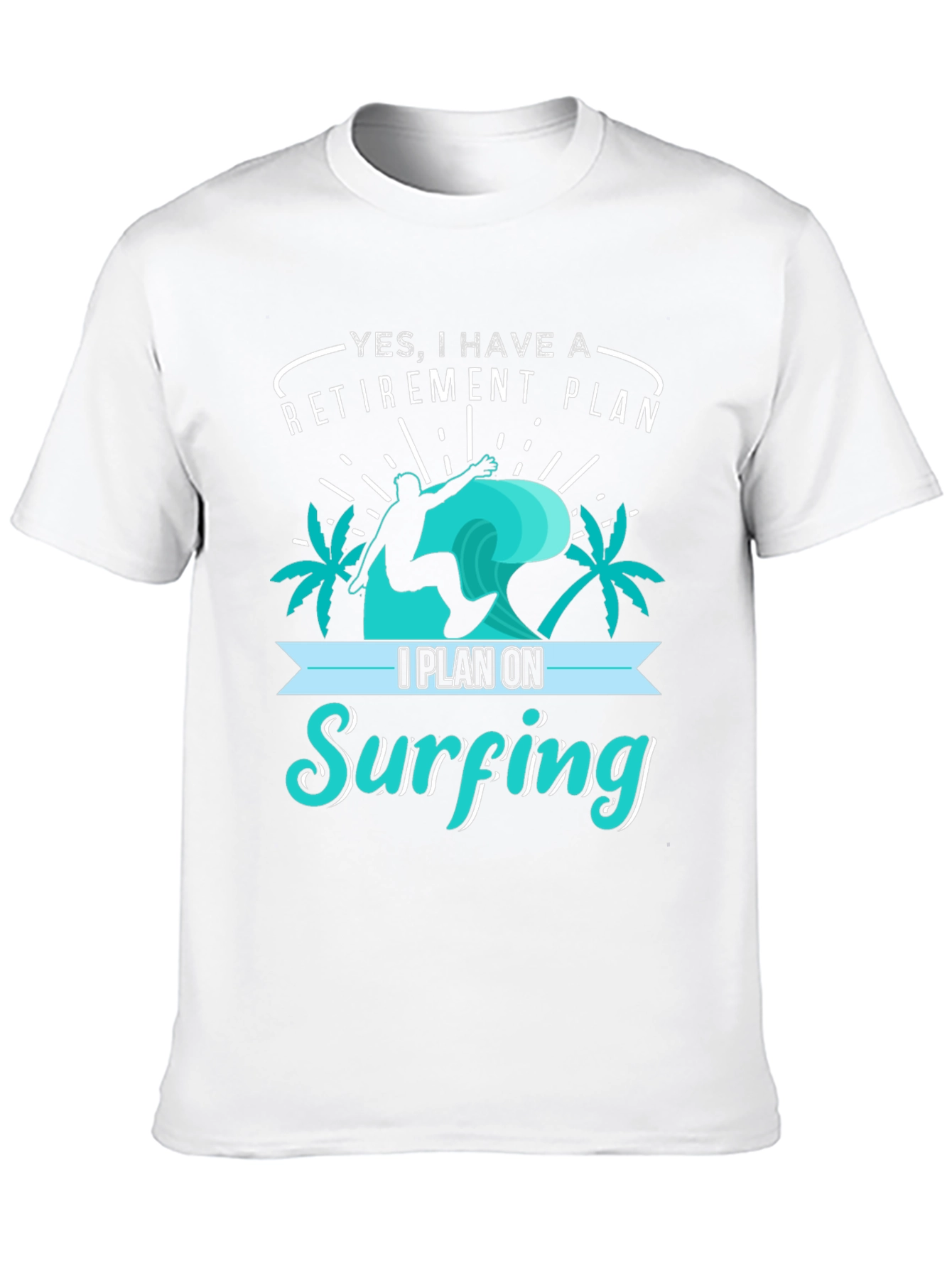 Retirement Plan Surfing T-Shirt