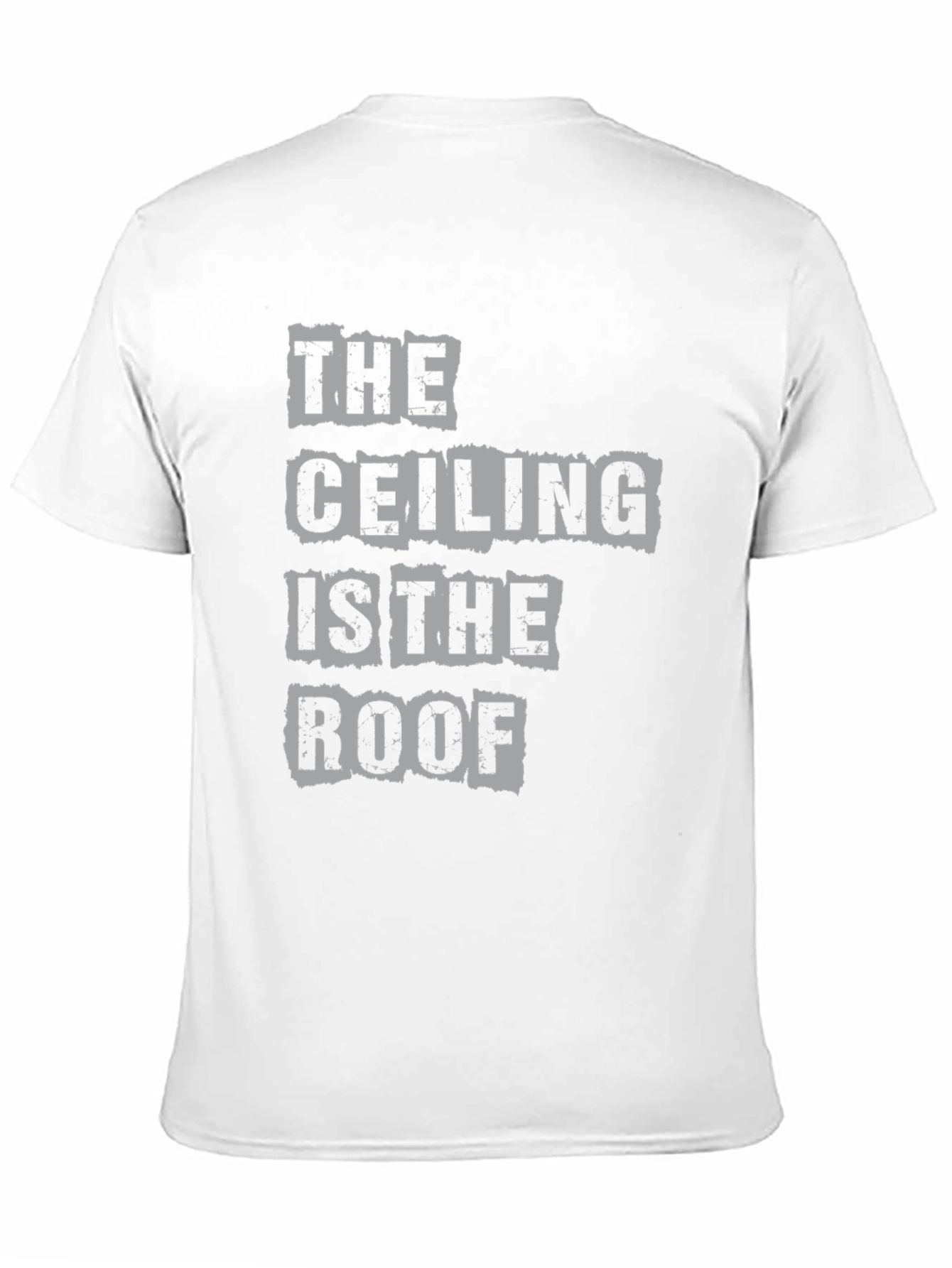 The Ceiling is the Roof Graphic Tee