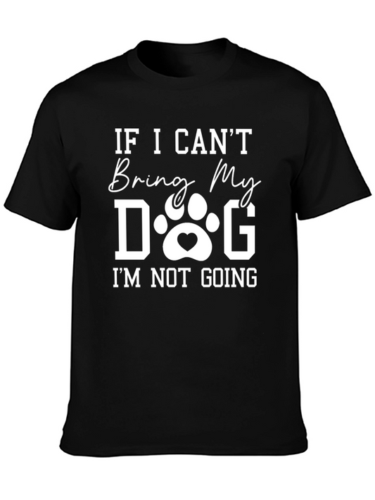 Dog Lover T-Shirt: If I Cant Bring My Dog Graphic Tee