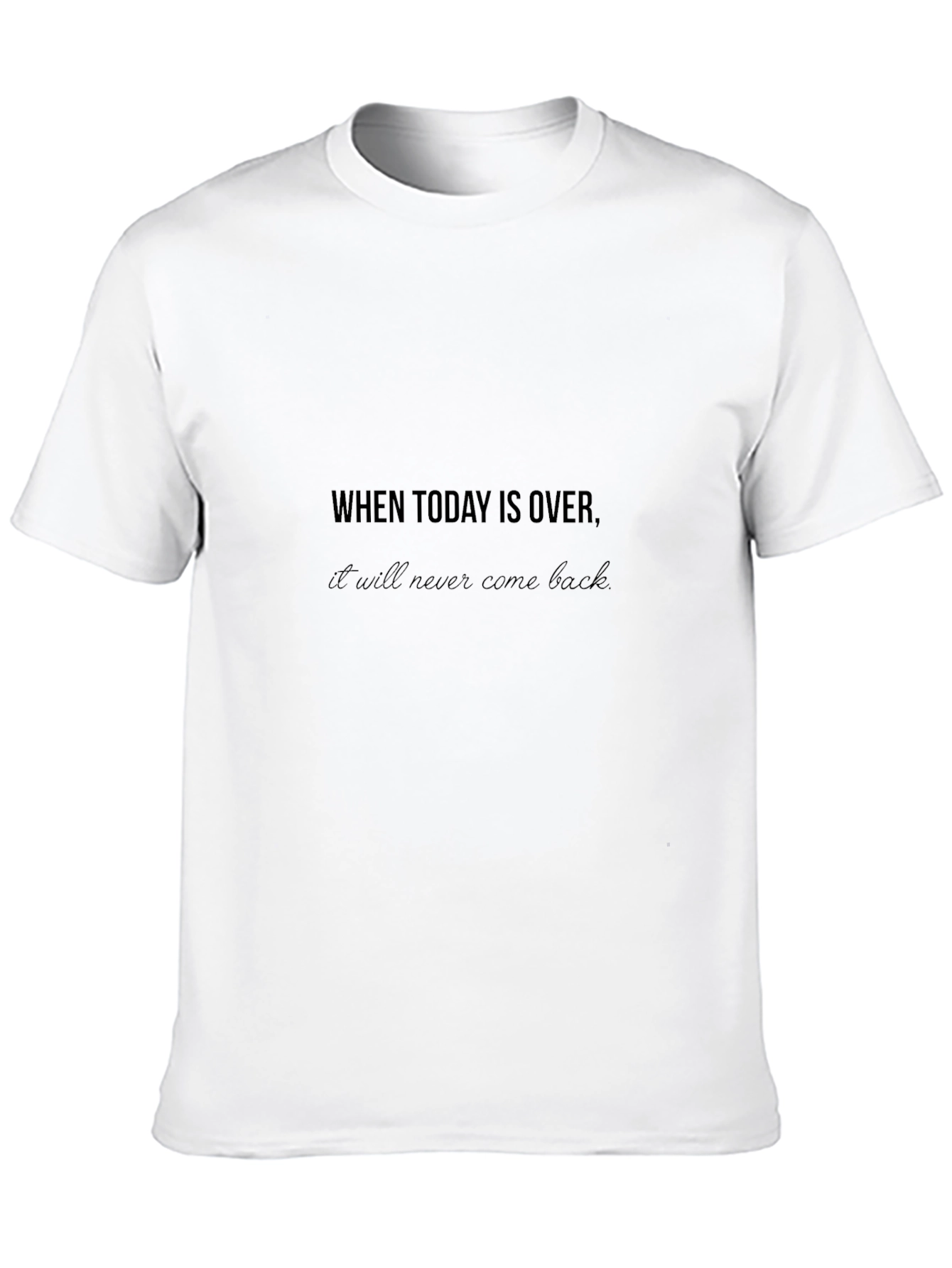 Motivational Graphic Tee - When Today is Over...