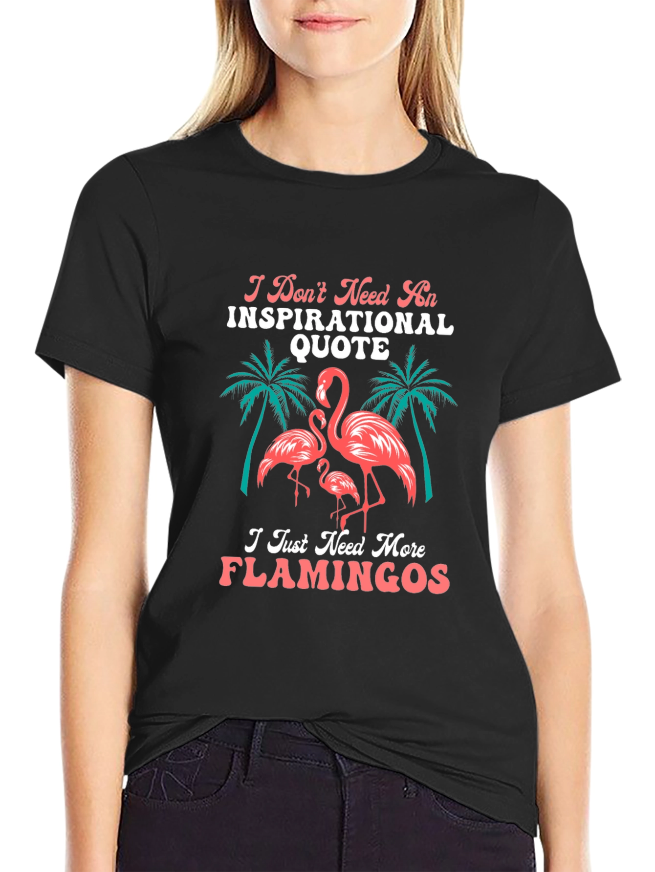 Flamingo Graphic Tee - Inspirational Quote Alternative