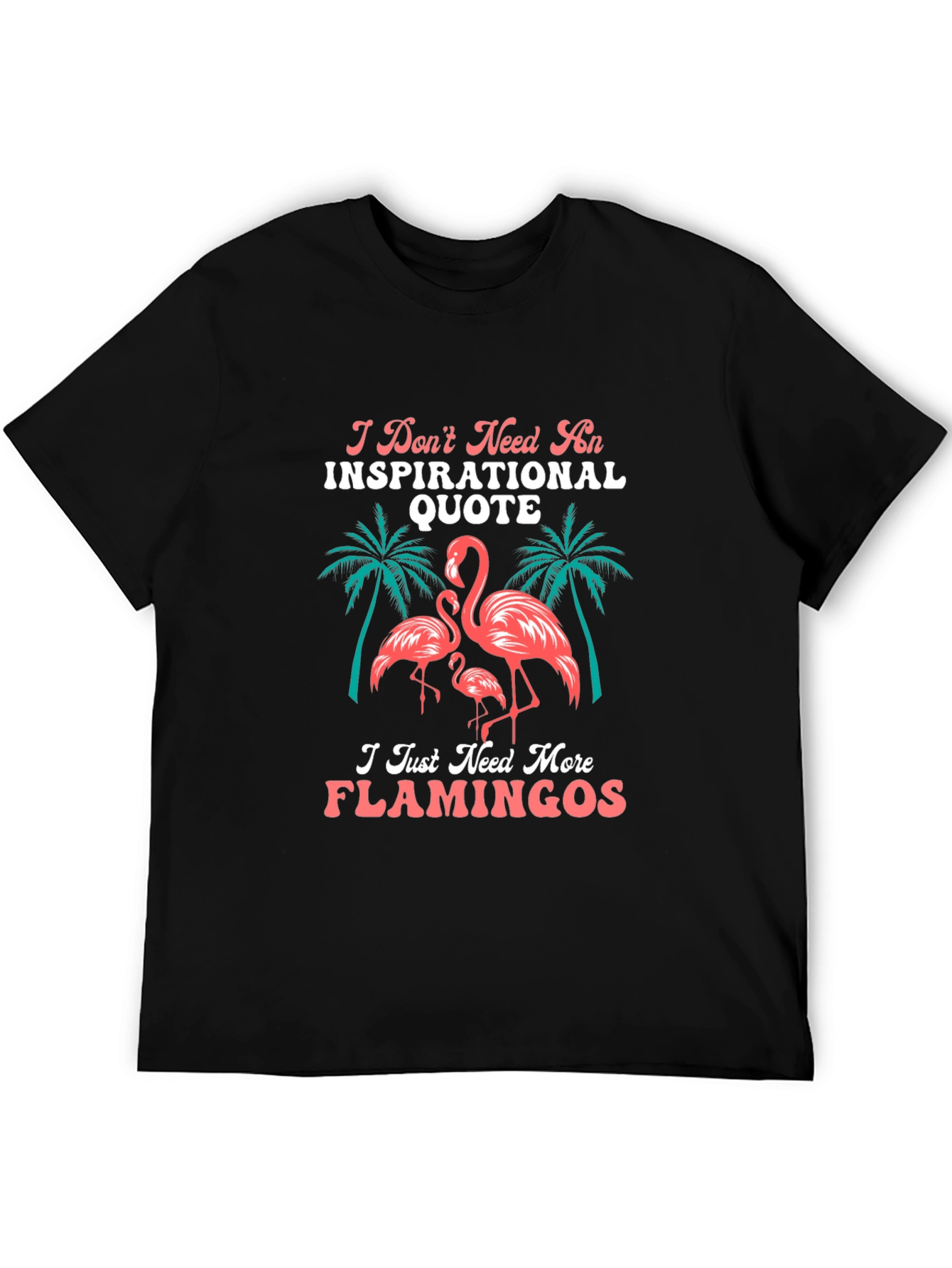 Flamingo Graphic Tee - Inspirational Quote Alternative