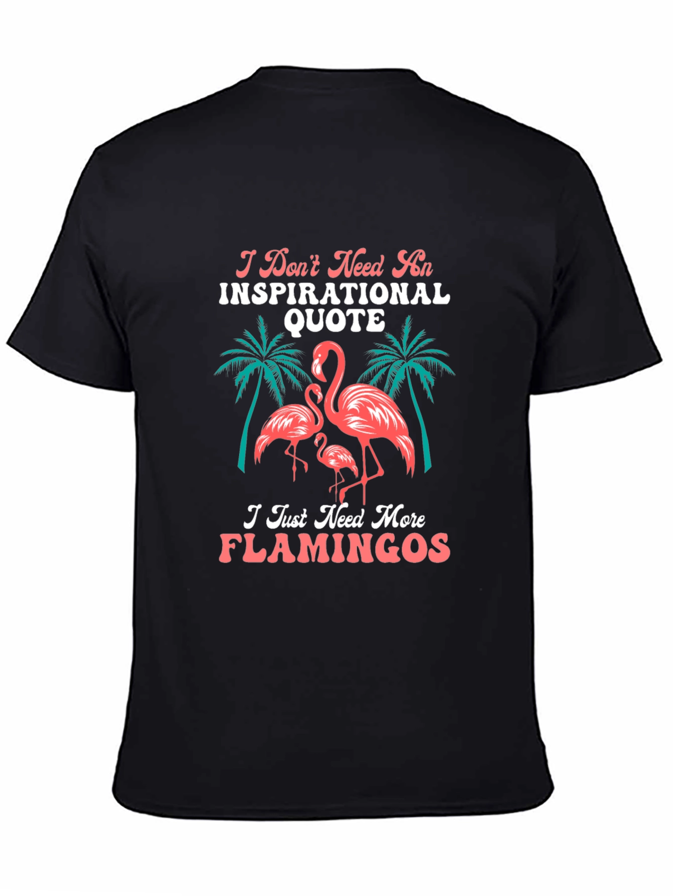 Flamingo Graphic Tee - Inspirational Quote Alternative