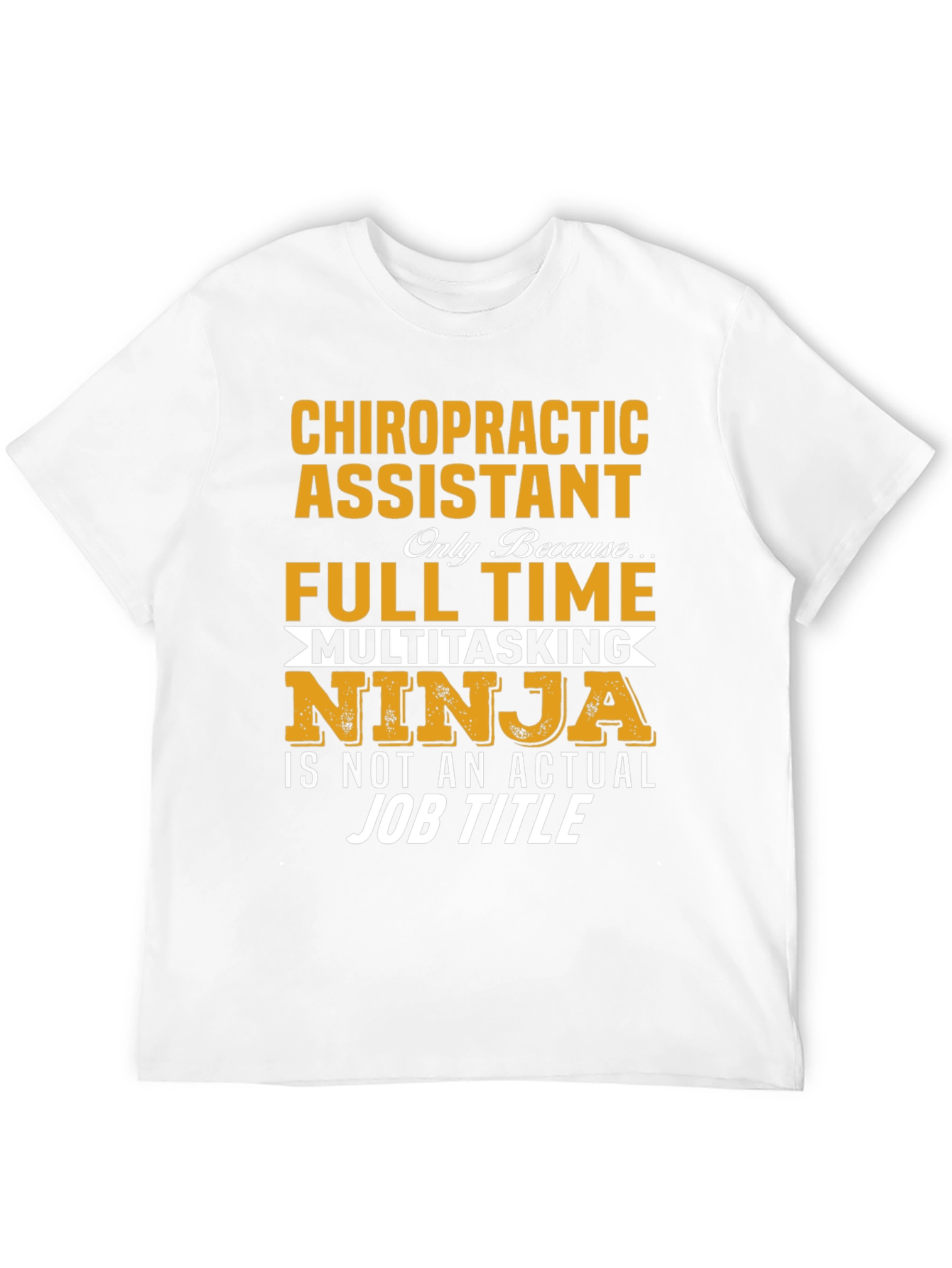 Chiropractic Assistant Full Time Ninja T-Shirt