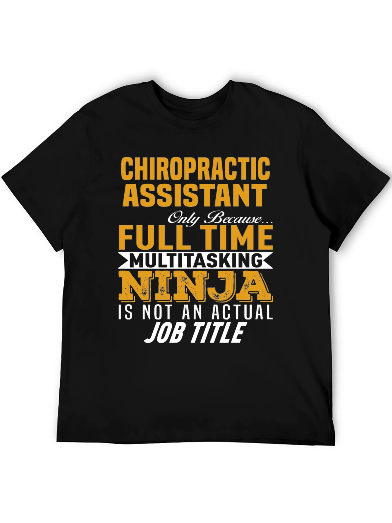 Chiropractic Assistant Full Time Ninja T-Shirt