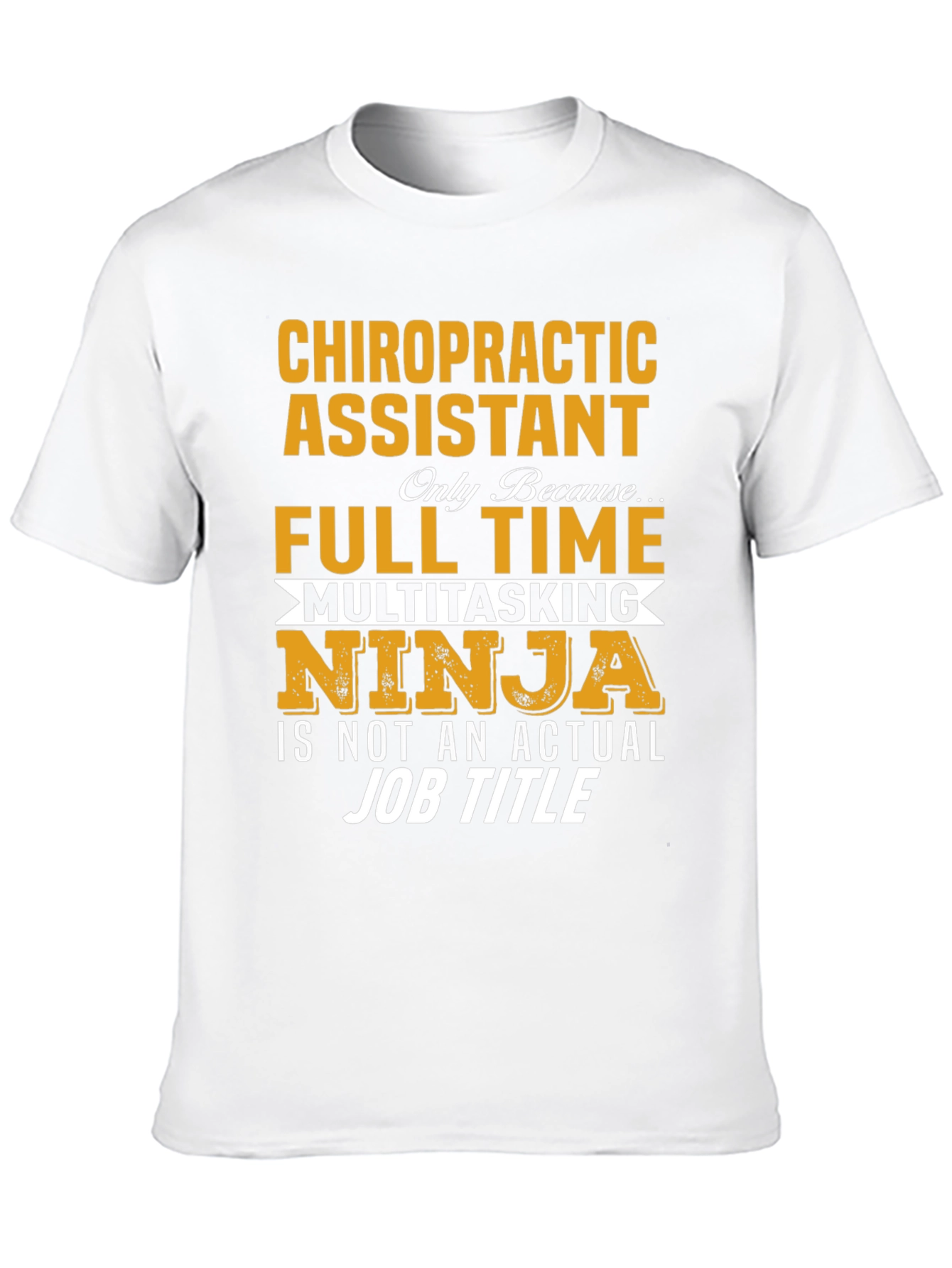 Chiropractic Assistant Full Time Ninja T-Shirt