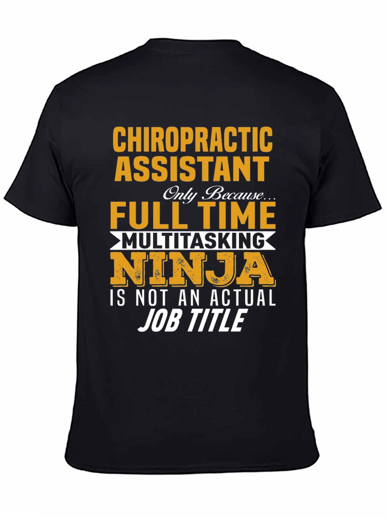 Chiropractic Assistant Full Time Ninja T-Shirt