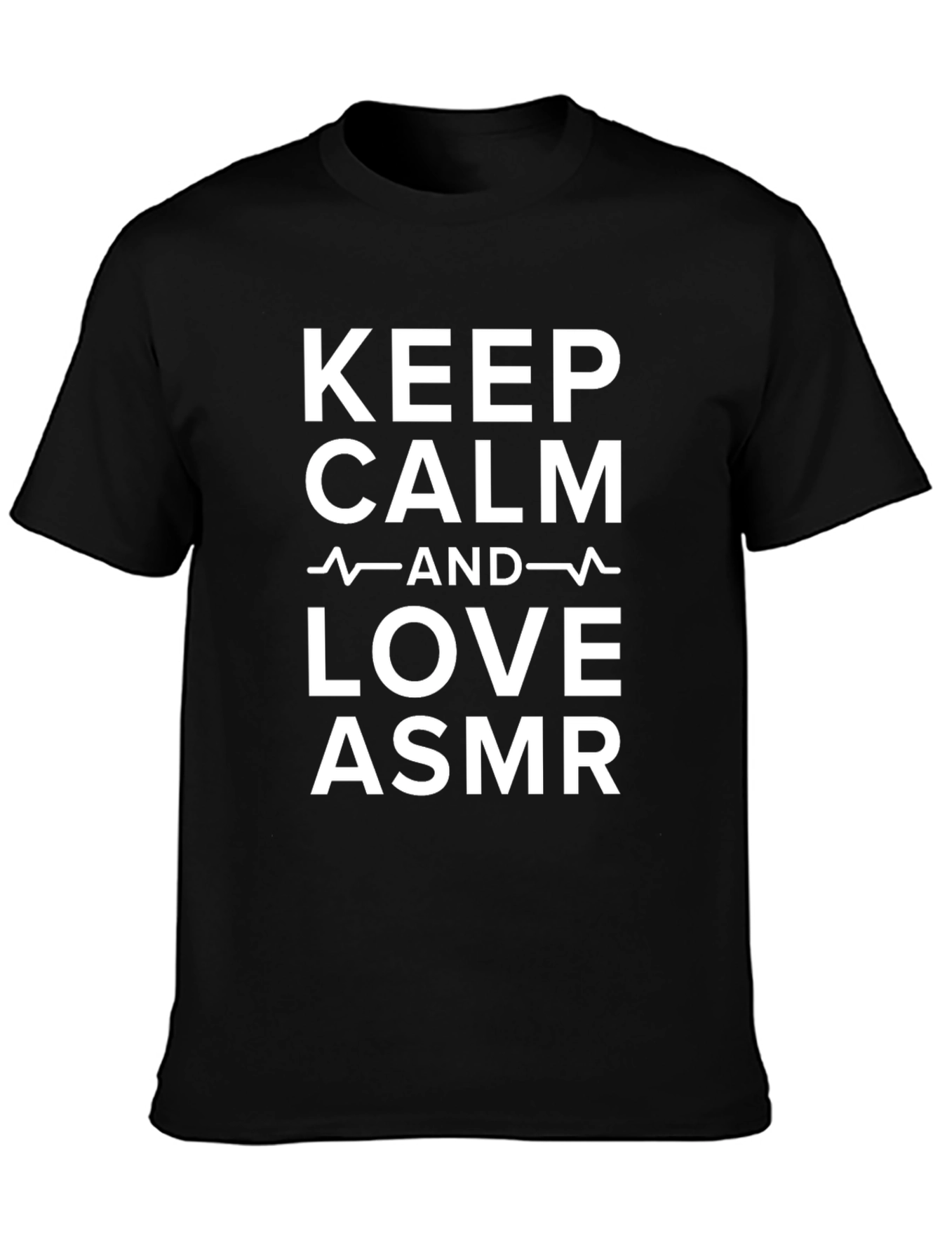 Keep Calm and Love ASMR Black T-Shirt