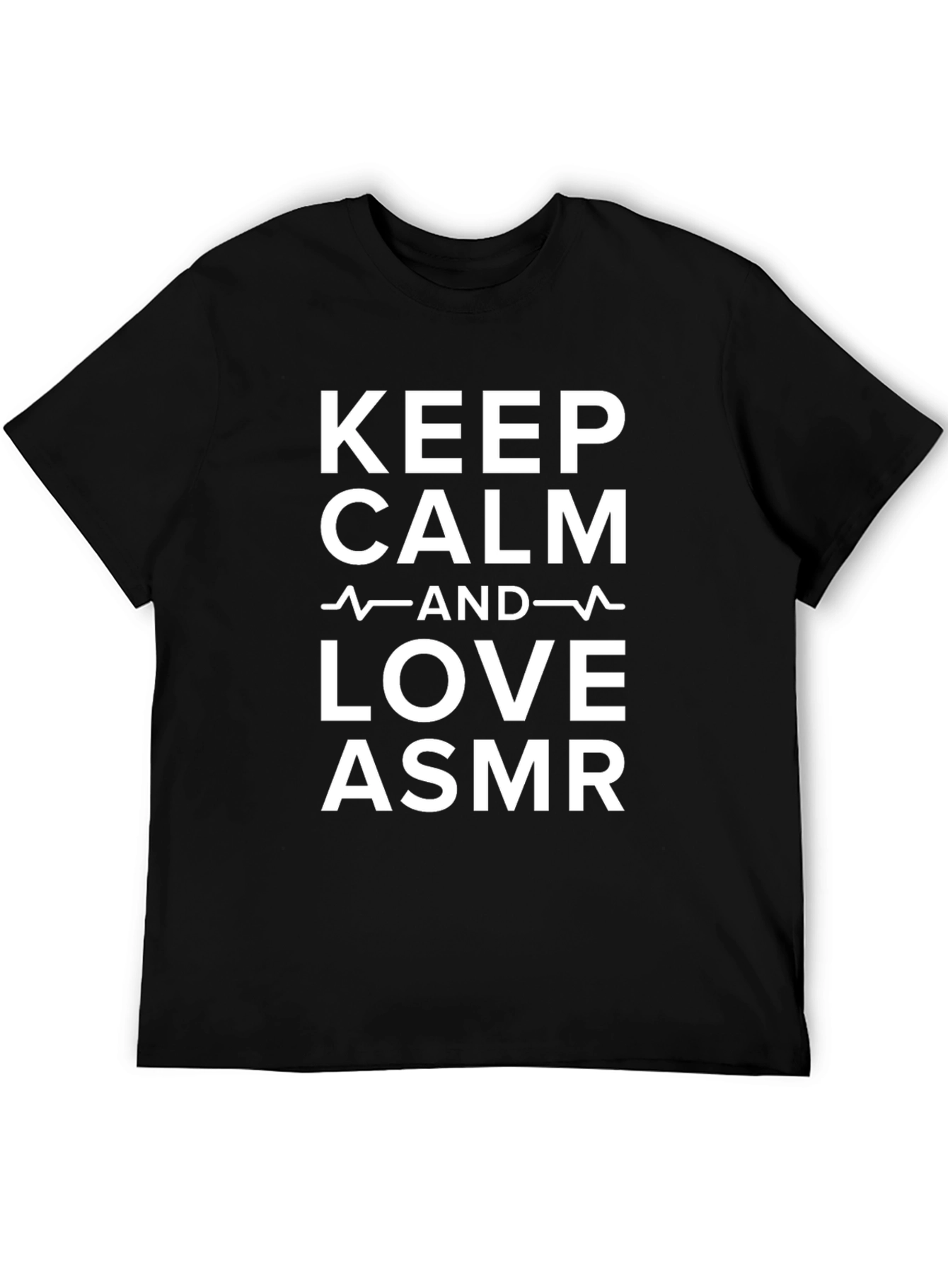 Keep Calm and Love ASMR Black T-Shirt