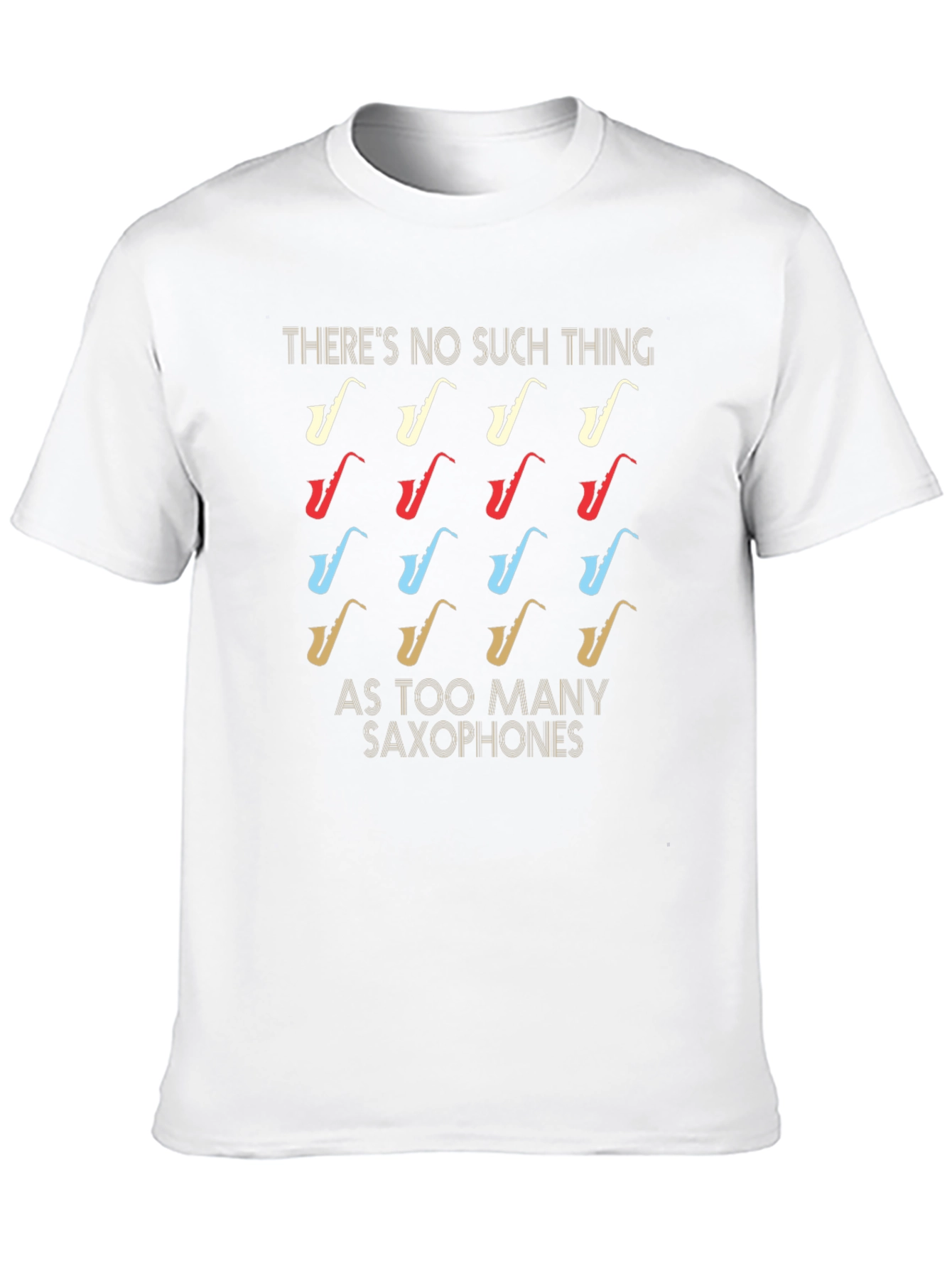 Saxophone Lover T-Shirt - Too Many Saxophones? Never!