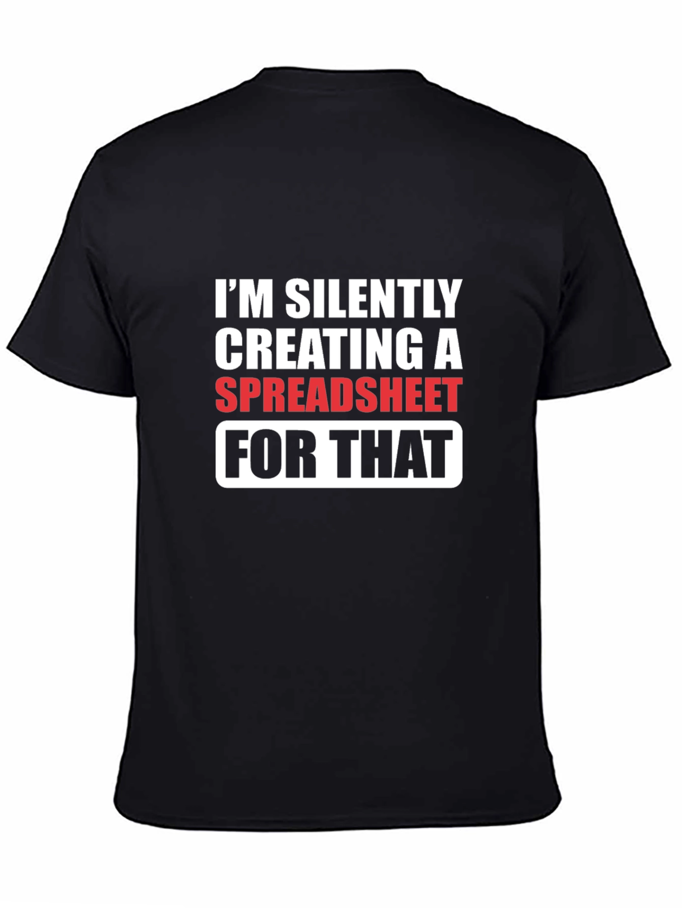 Spreadsheet Humor T-Shirt - Silently Creating