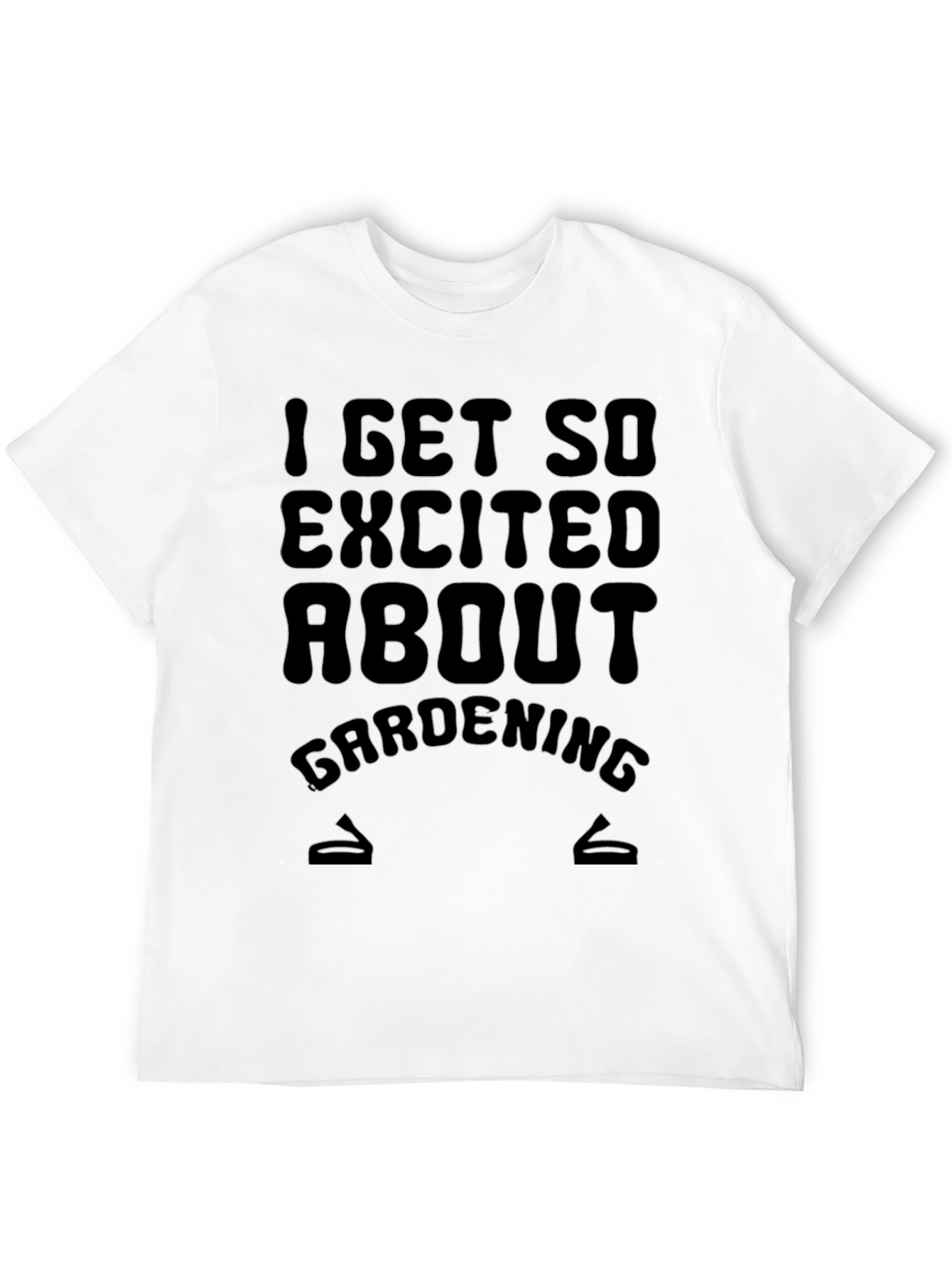 I Get So Excited About Gardening T-Shirt