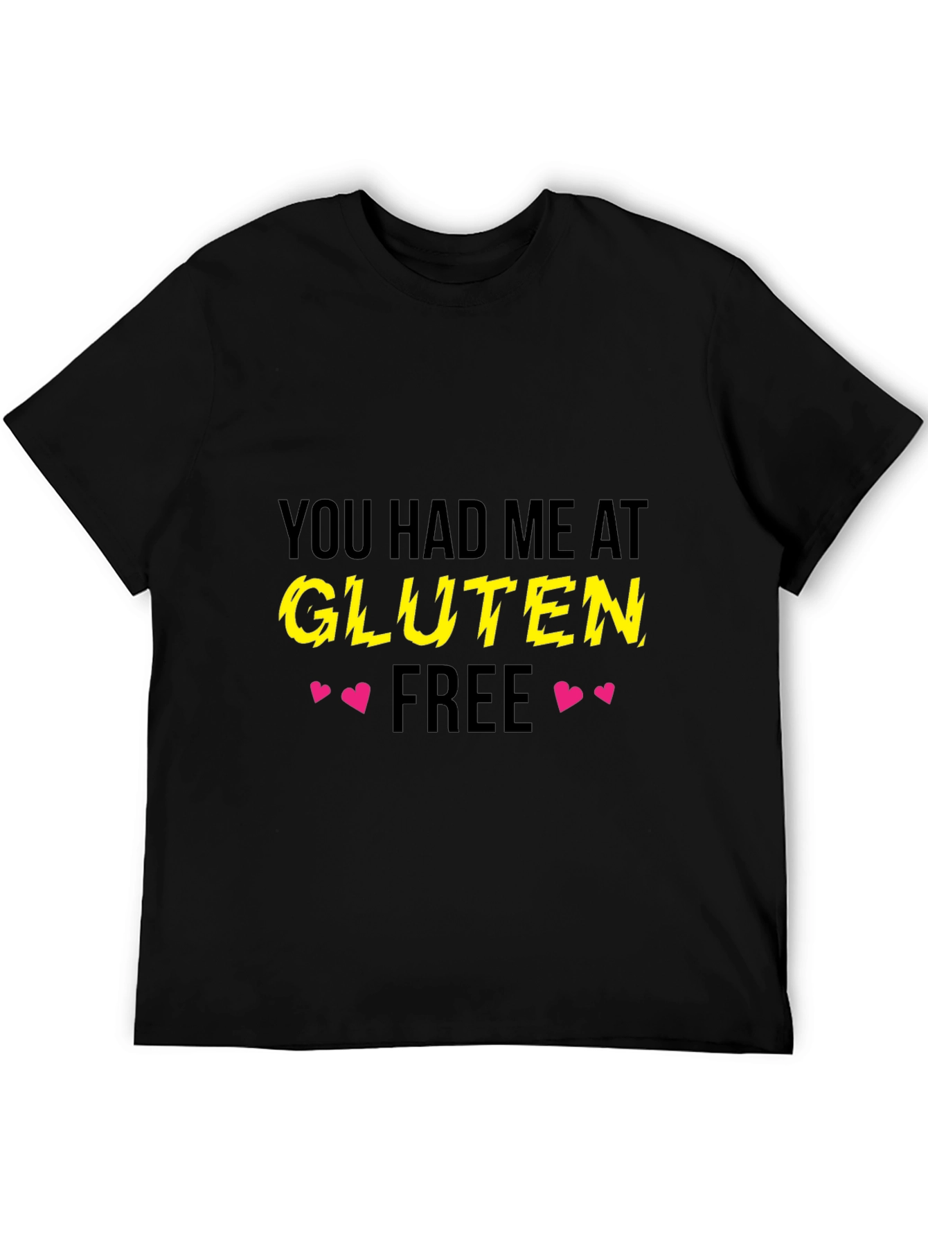 You Had Me At Gluten Free Black T-Shirt