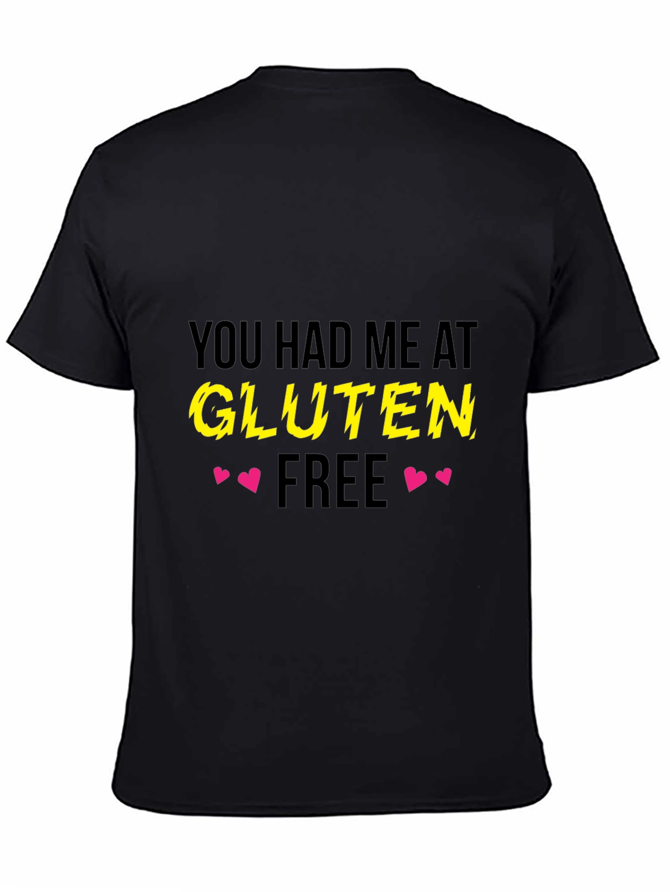 You Had Me At Gluten Free Black T-Shirt