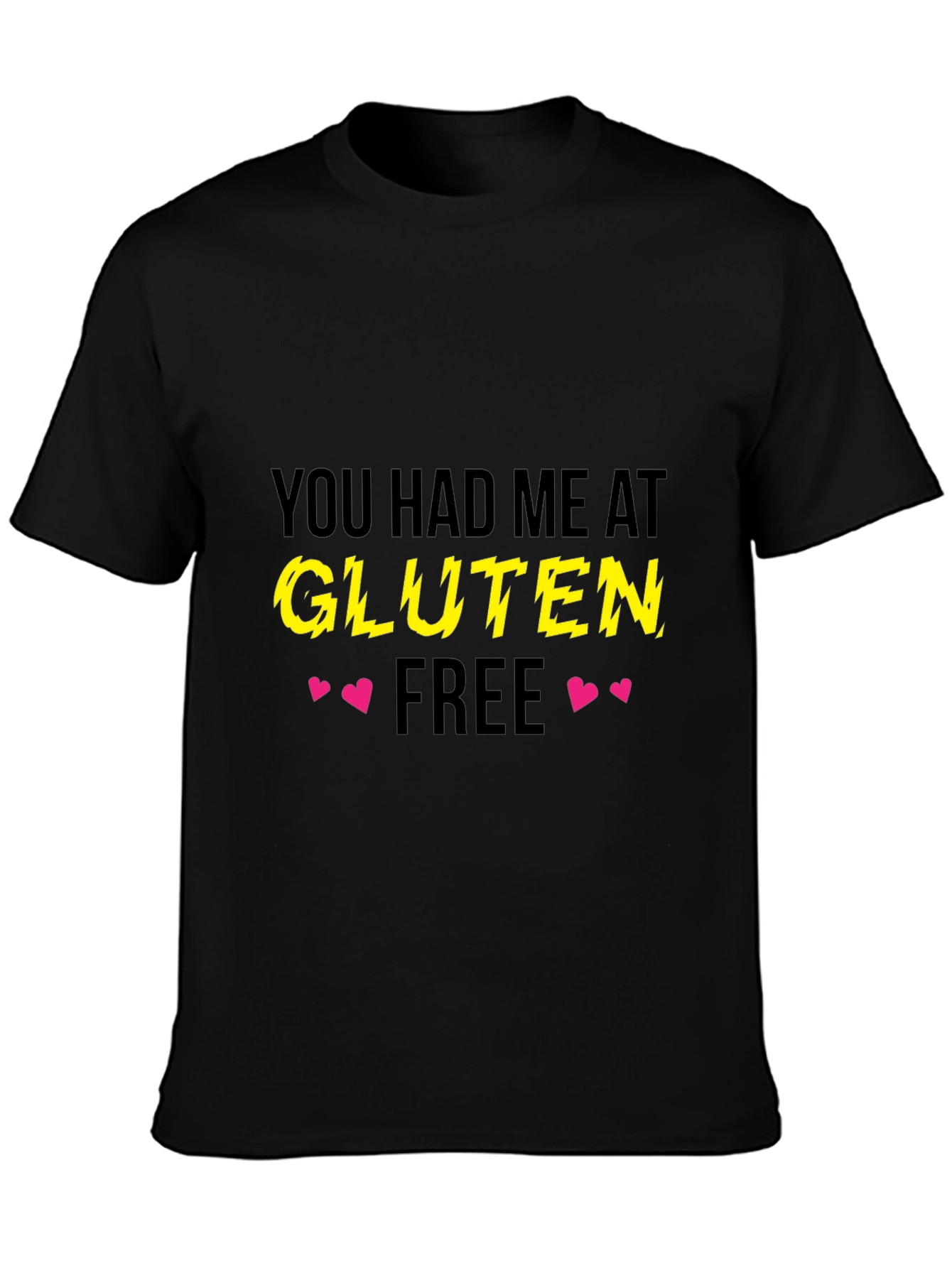 You Had Me At Gluten Free Black T-Shirt
