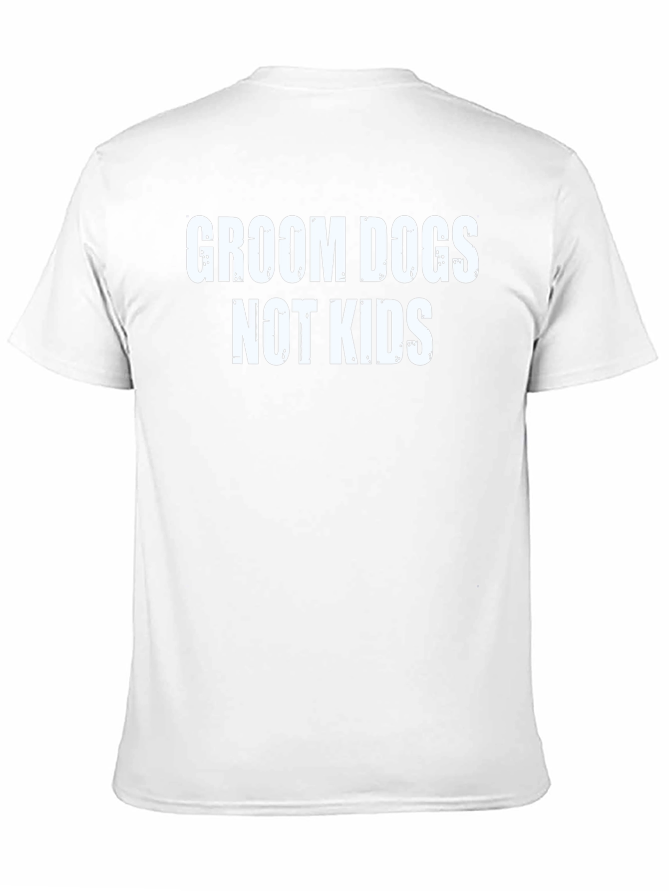 Groom Dogs Not Kids T-Shirt Black Humor Tee