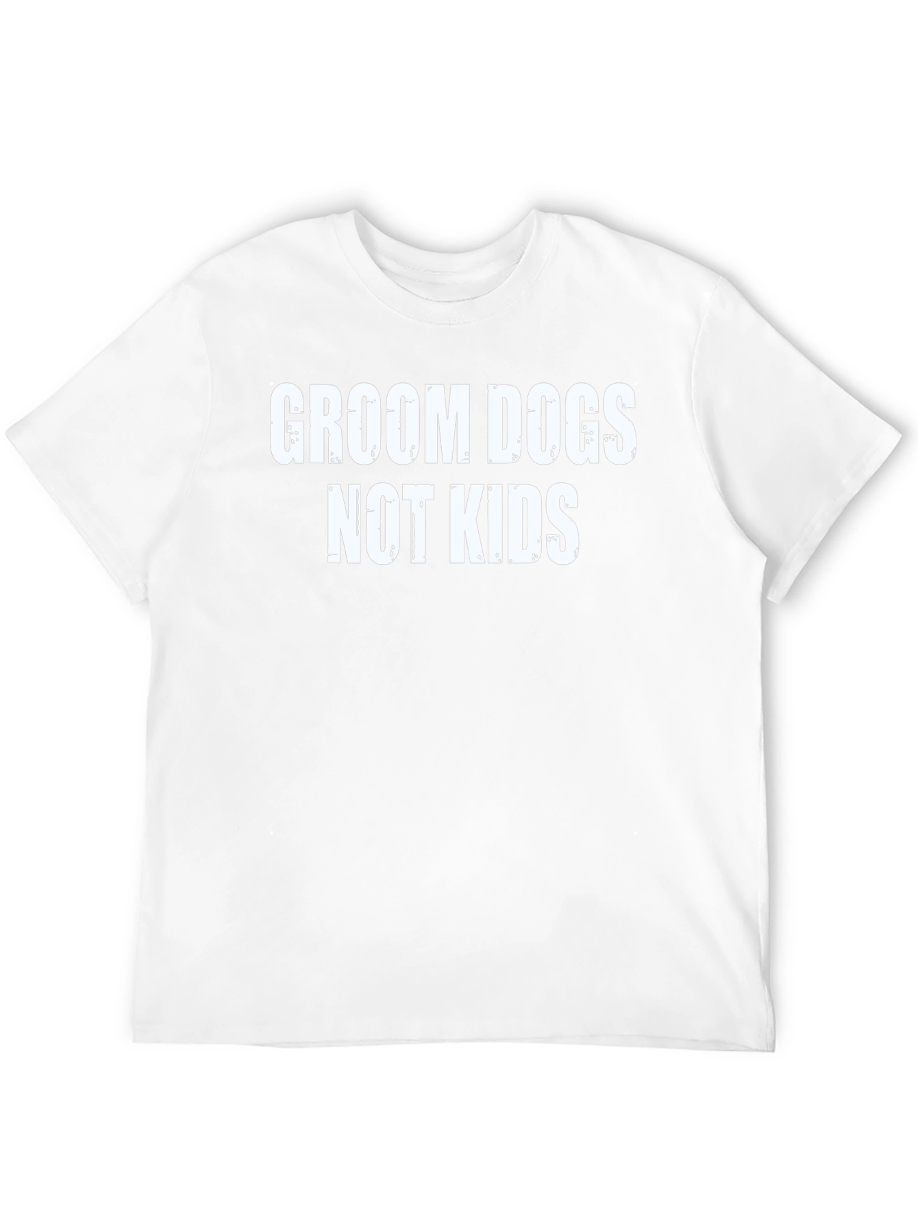 Groom Dogs Not Kids T-Shirt Black Humor Tee