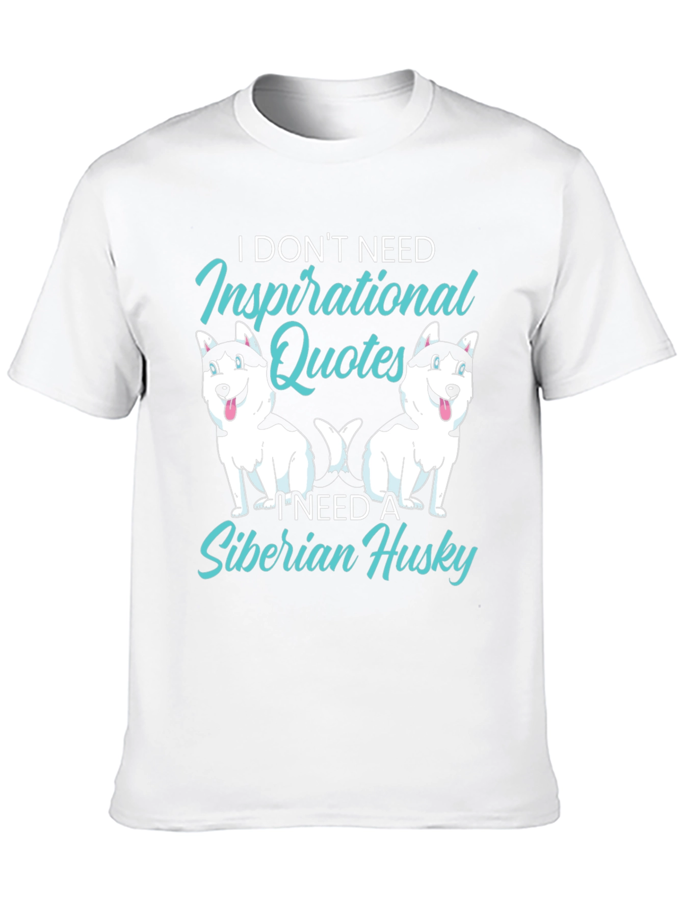 Siberian Husky T-Shirt: Inspirational Quotes Dog Lover Tee