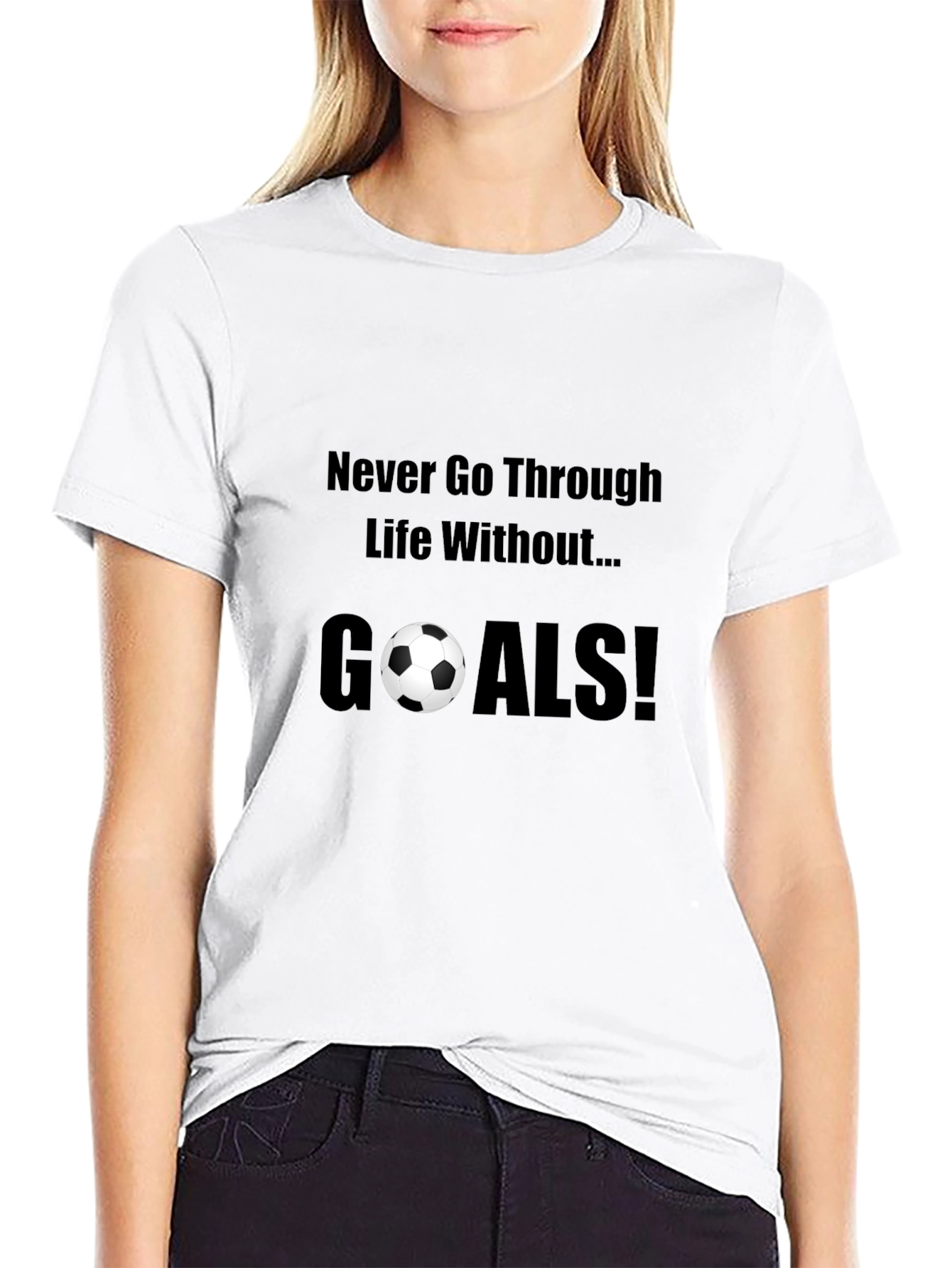 Never Go Through Life Without Goals! T-Shirt
