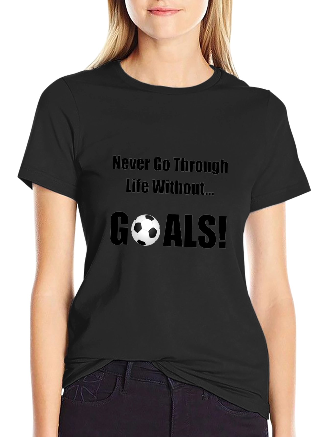 Never Go Through Life Without Goals! T-Shirt
