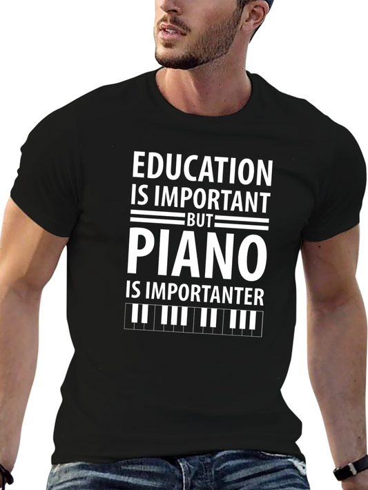 Education is Important Piano is Importanter Tee