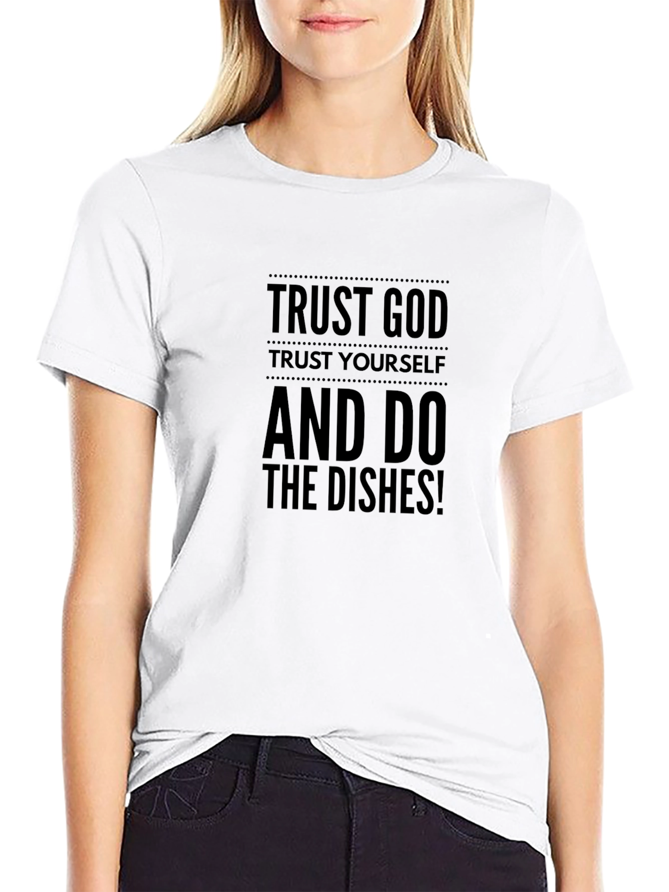 Trust God T-Shirt - Funny Dishwashing Tee