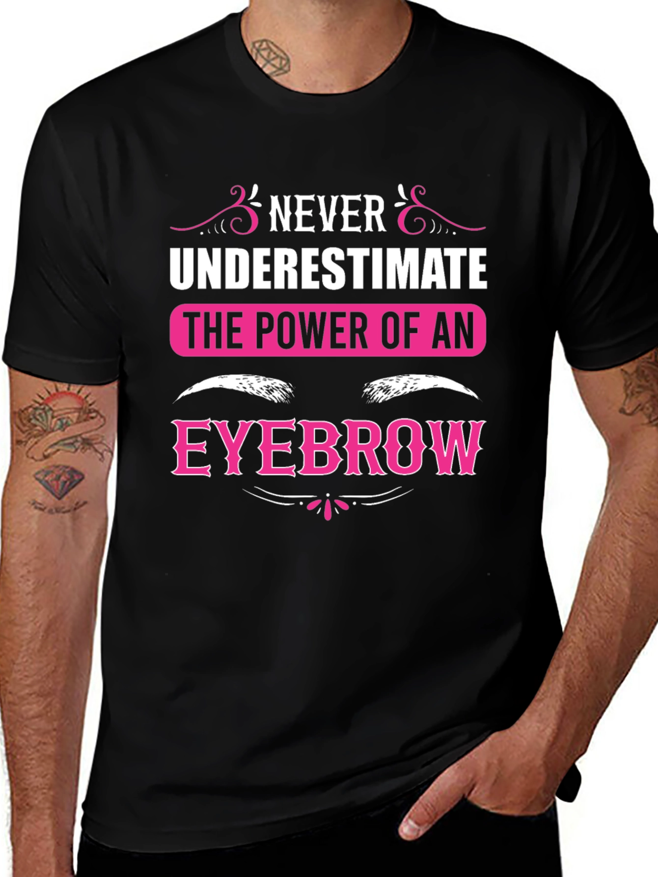 Never Underestimate The Power Of An Eyebrow T-Shirt