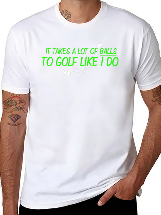 Golf Lovers T-Shirt - It Takes a Lot of Balls to Golf
