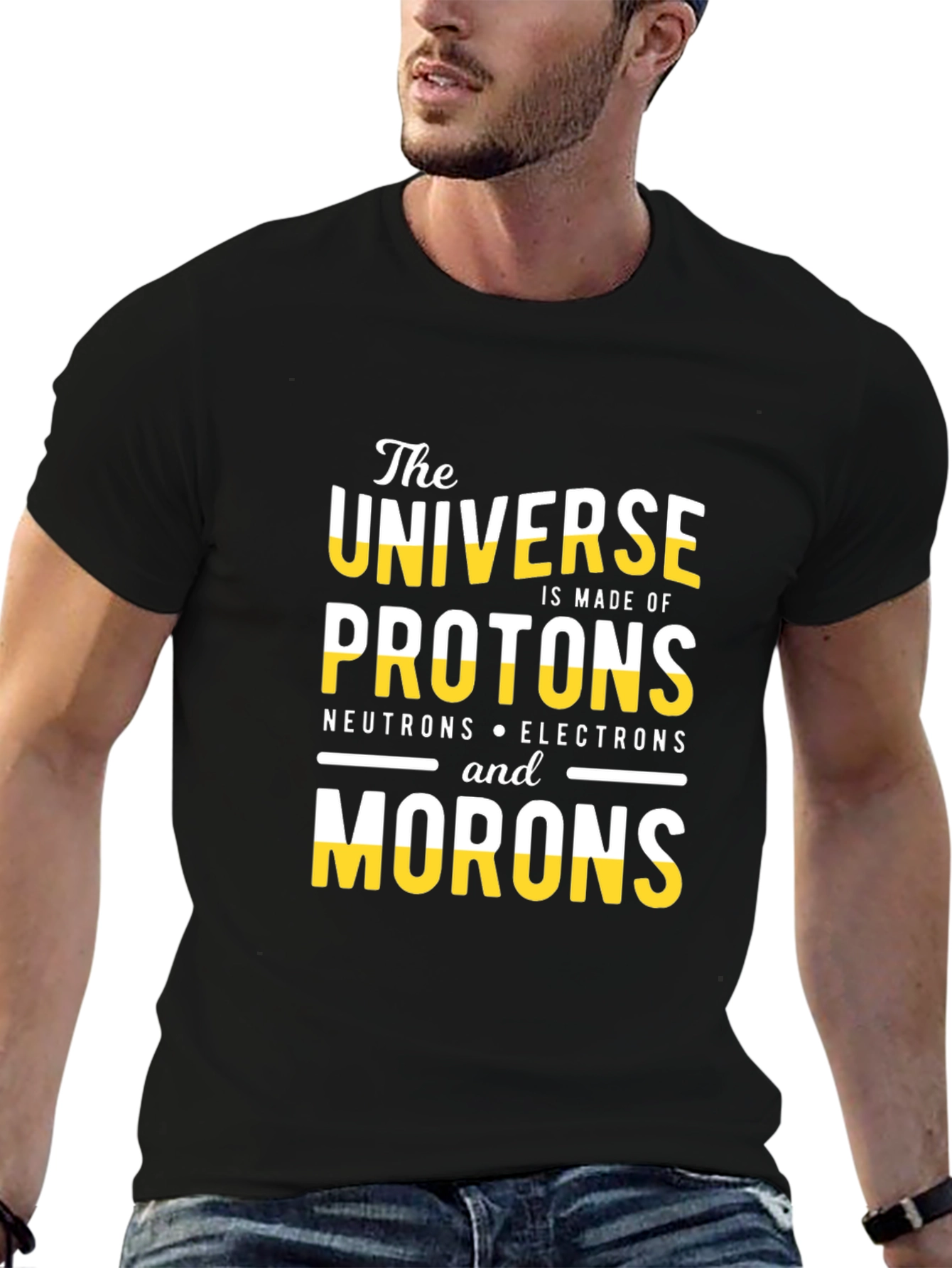 The Universe is Made of Morons T-Shirt
