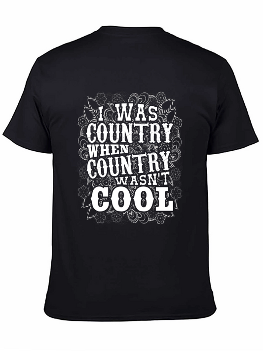 Country Music Fan T-Shirt - I Was Country When It Wasnt Cool