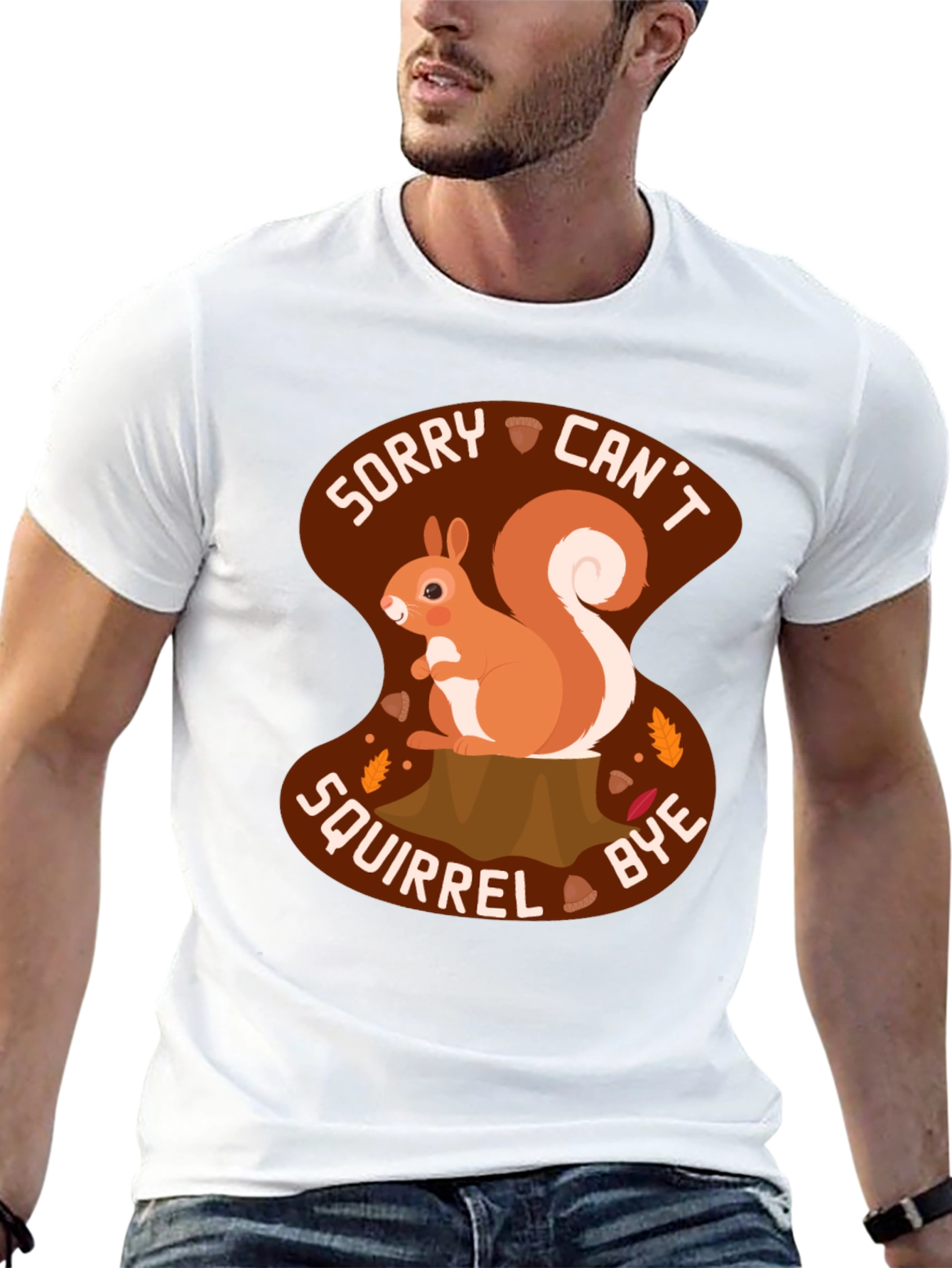 Sorry Cant Squirrel Bye T-Shirt - Graphic Tee