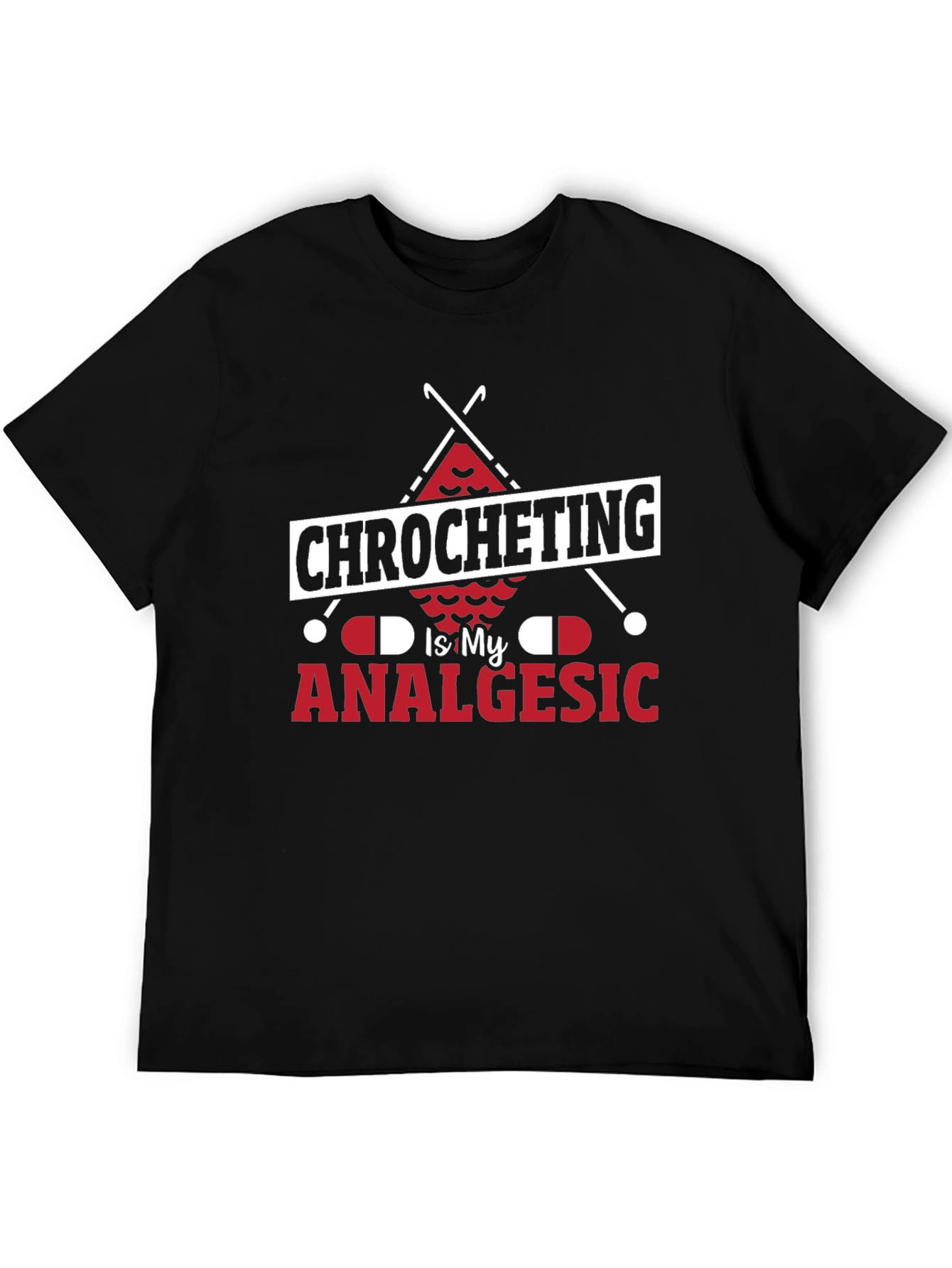 Crocheting is My Analgesic Graphic Tee