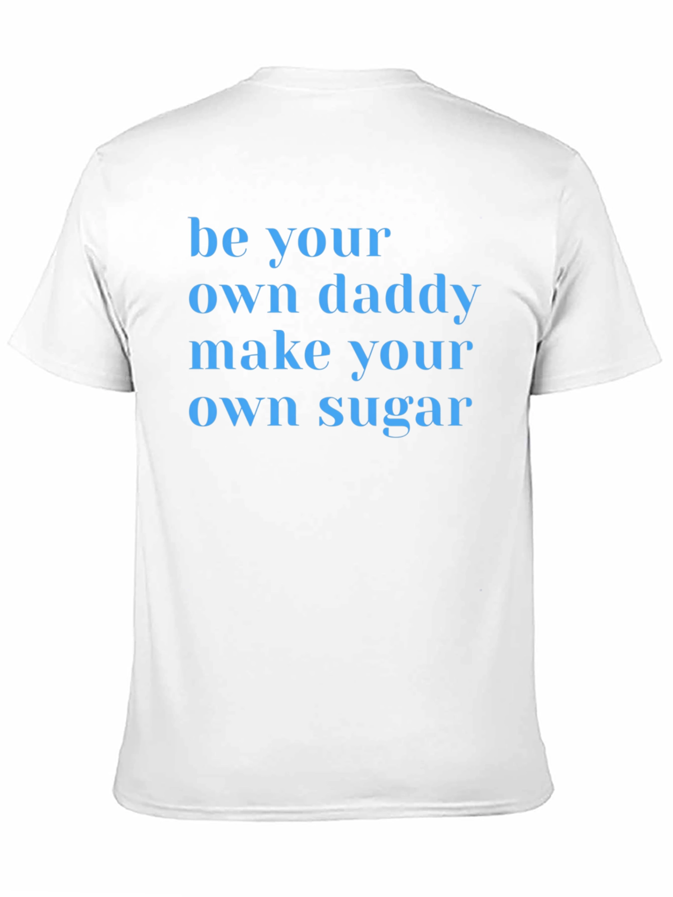 Be Your Own Daddy T-Shirt